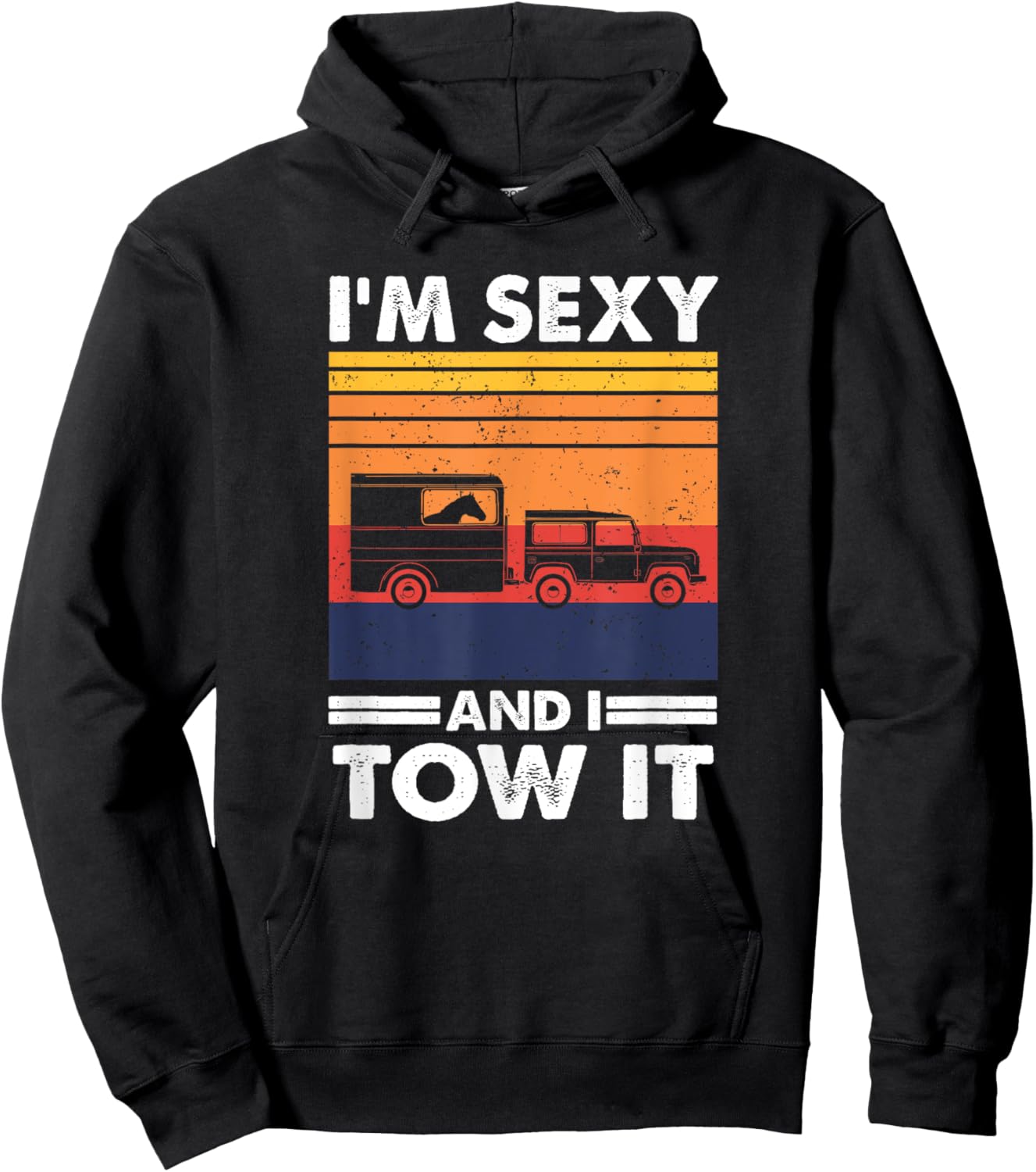 I'm sexy and I tow it - Funny Horse Trailer Equestrian Hoodie - Hoodie | Black