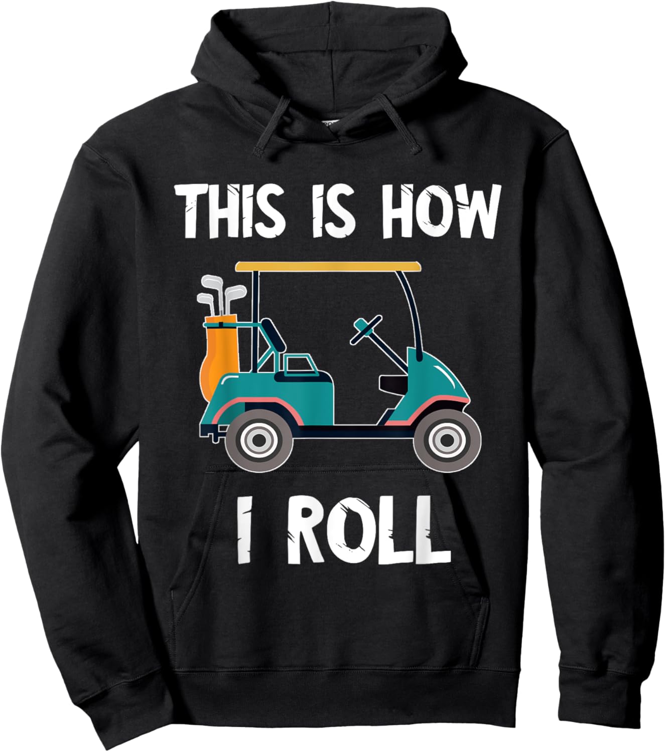 Golf Cart Driver This Is How I Roll Golf Sport Player Golfer Hoodie - Hoodie | Black