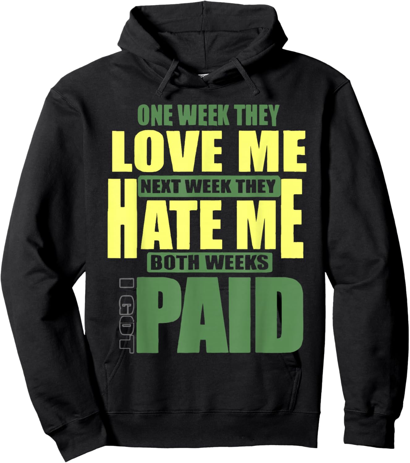 One week they love me, Next week they hate me Hoodie - Hoodie | Black