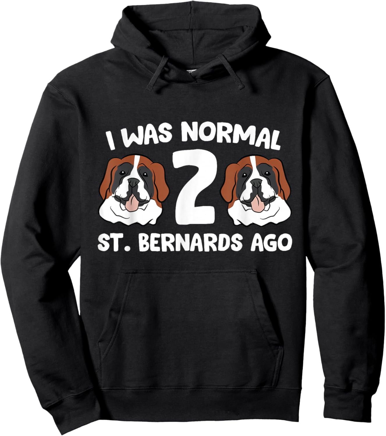 Saint Bernard Owner I was Normal 2 Saint Bernards Ago Hoodie - Hoodie | Black