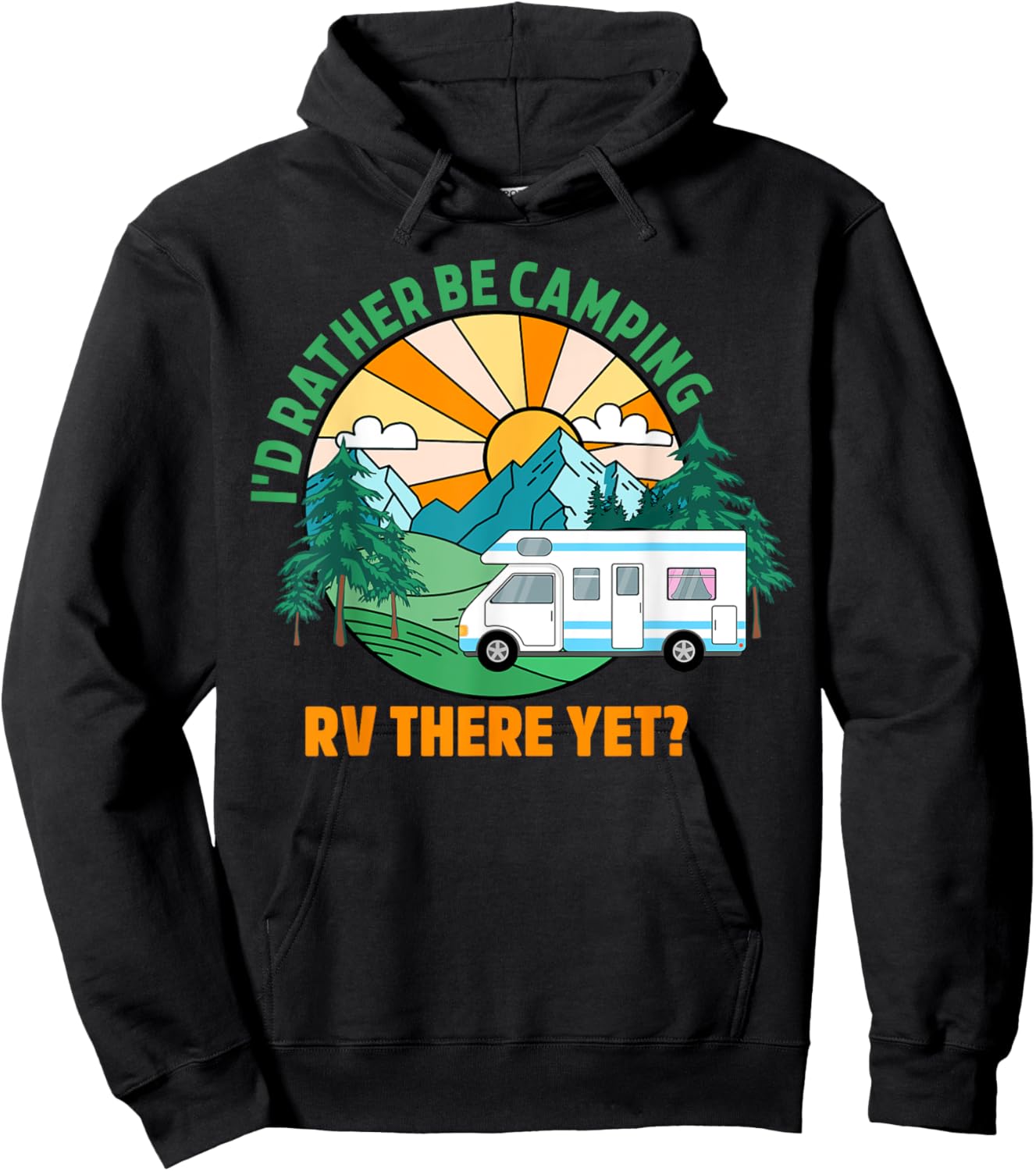 I’d Rather Be Camping. Rv There Yet Camper Funny Cute Hoodie - Hoodie | Black