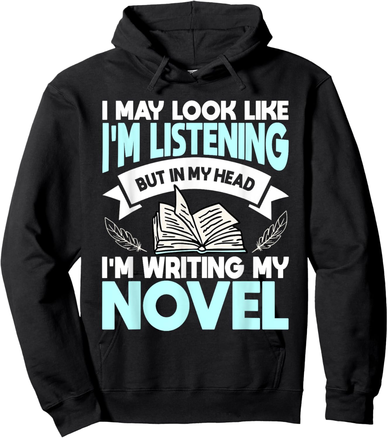 I May Look Like I'm Listening But In My Head I'm Writing Hoodie - Hoodie | Black