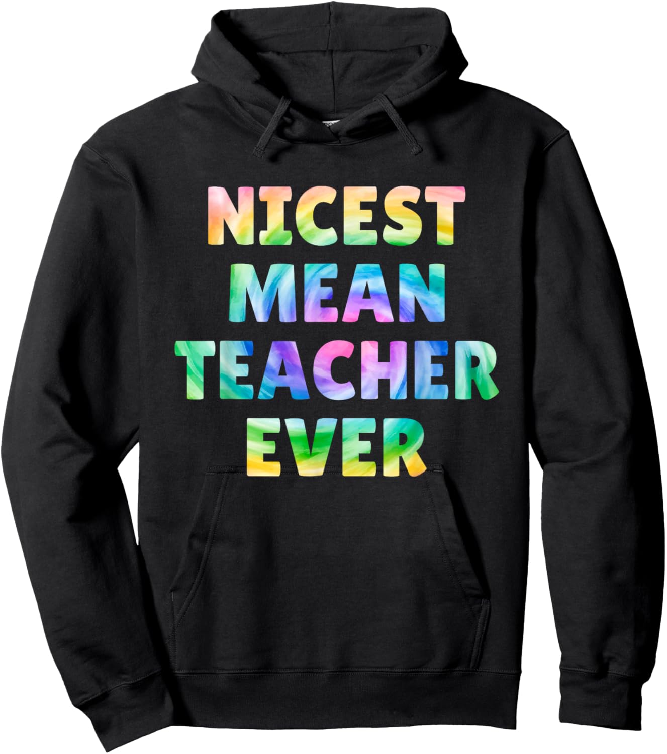 Nicest Mean Teacher Ever Tie Dye Funny Men Women Hoodie - Hoodie | Black