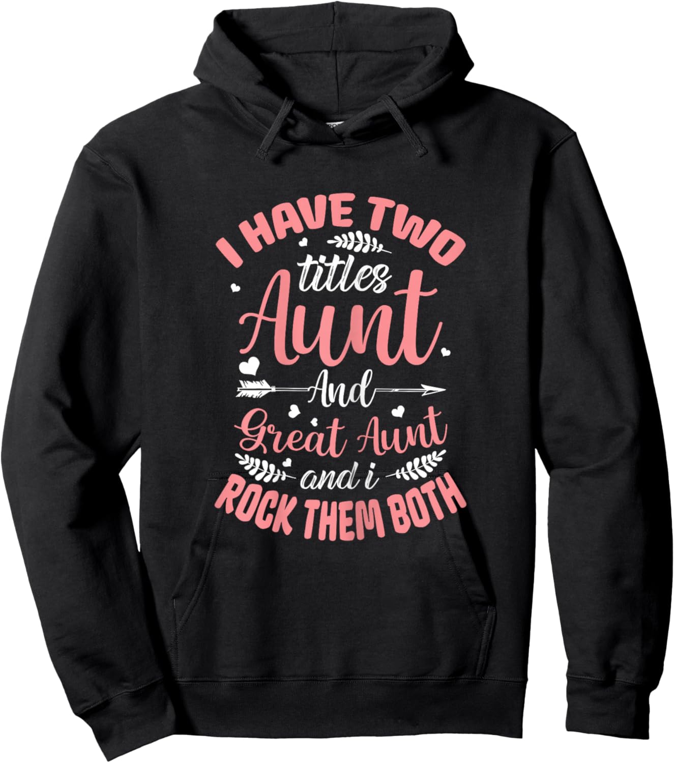 I have two titles Aunt and Great-Aunt and I rock them both Hoodie - Hoodie | Black