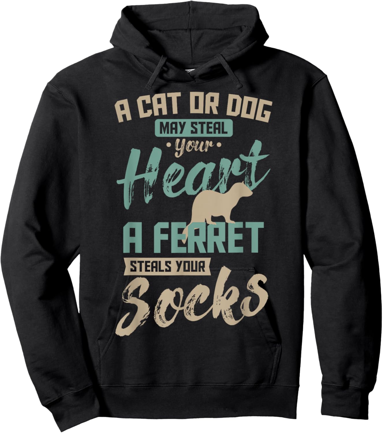 A Cat Or Dog May Steal Your Heart A Ferret Steal Your Socks Hoodie - Hoodie | Black