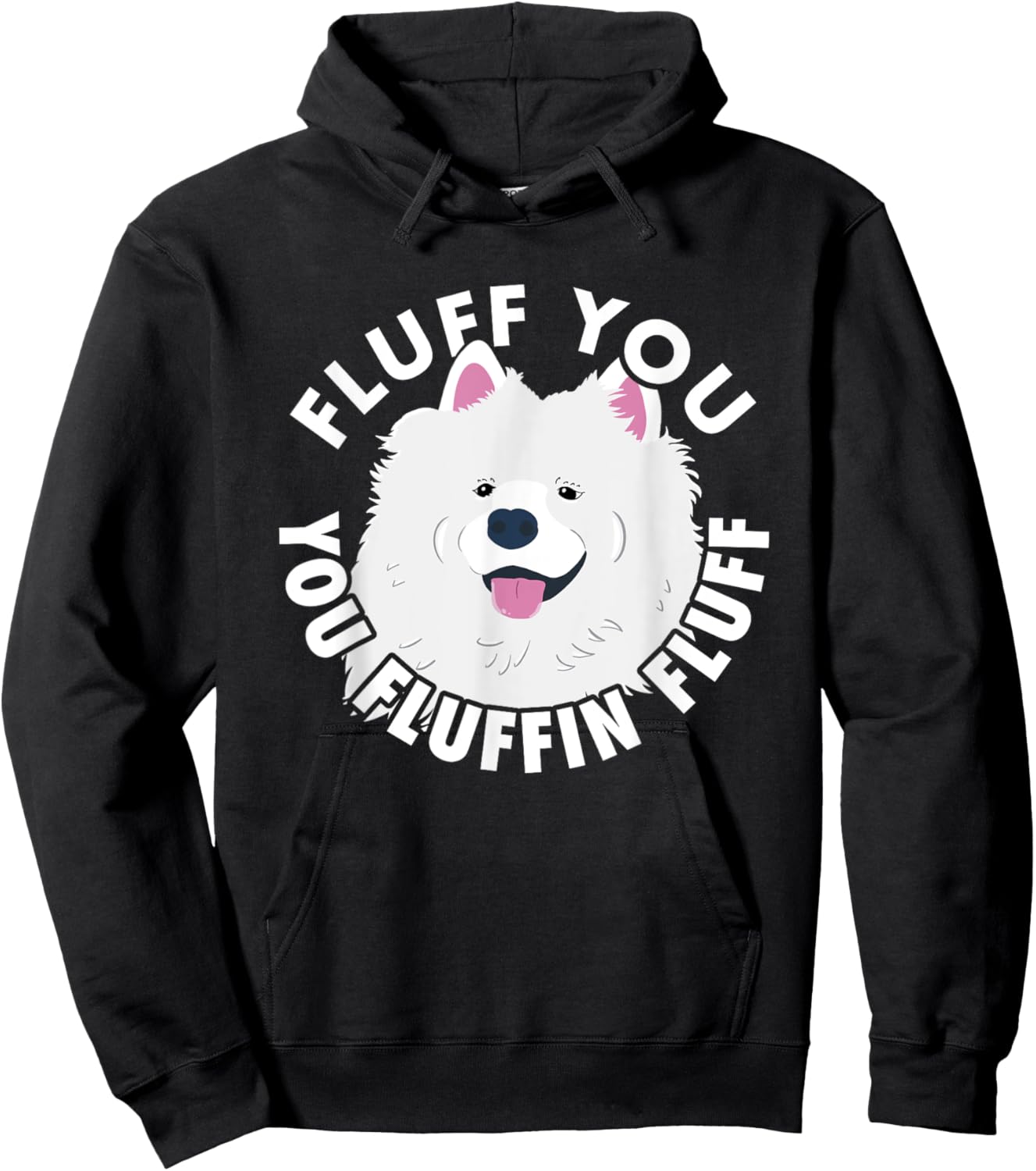 Fluff you fluffin I funny Samoyed saying dogs dad Hoodie - Hoodie | Black