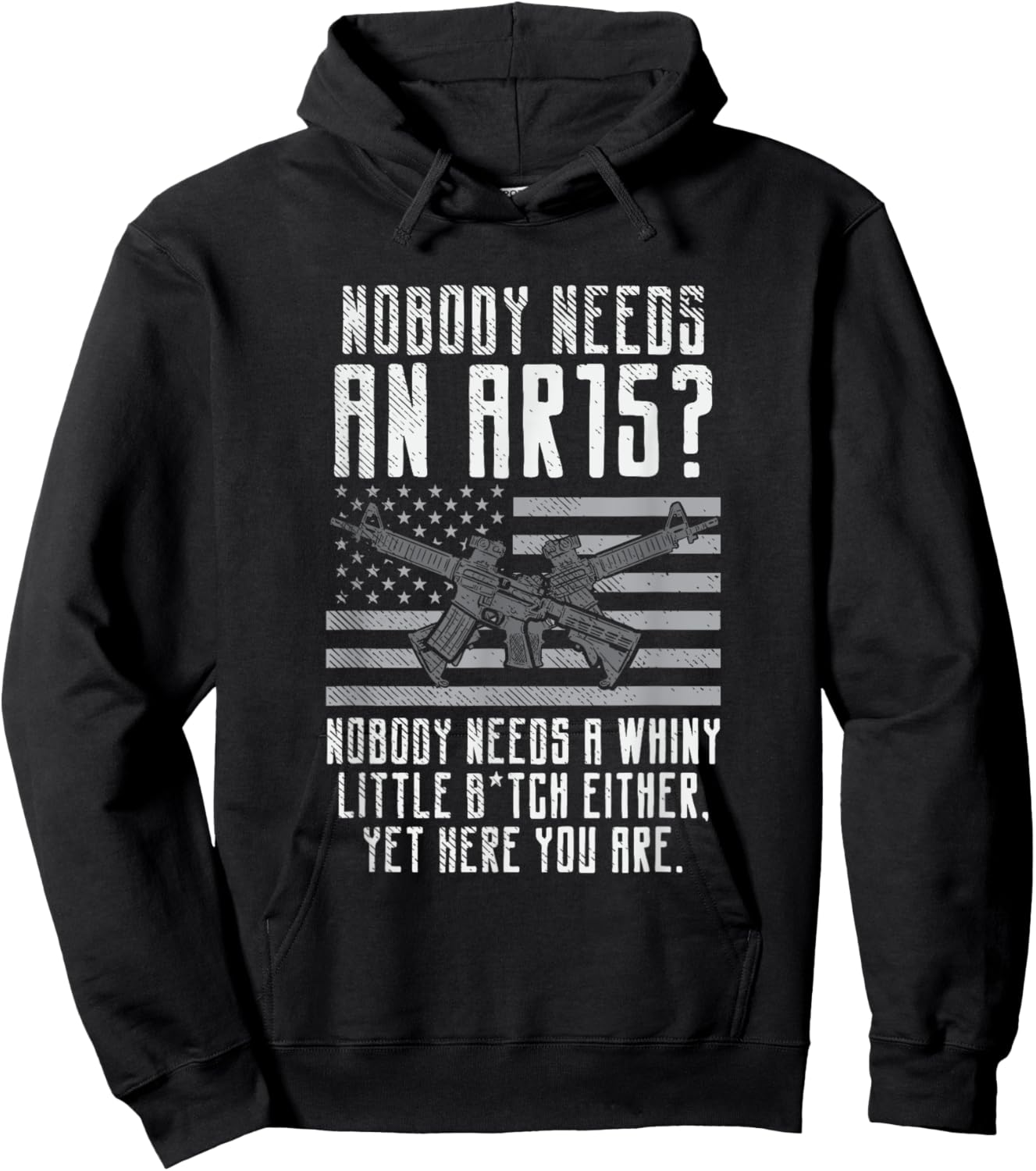 Nobody Needs An AR15, You Whiny Little Bitch Hoodie - Hoodie | Black
