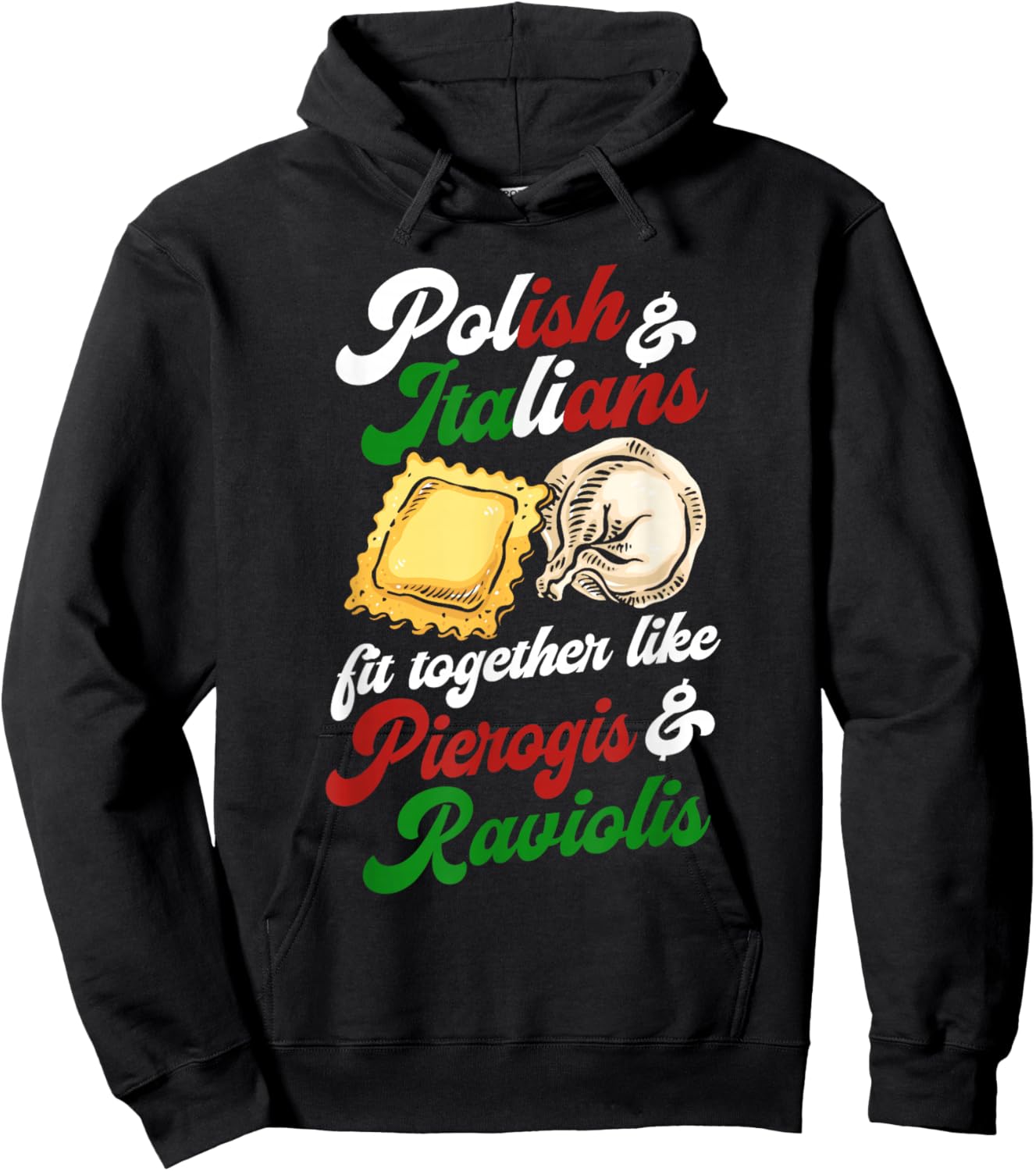 Polish and Italians Fit Together Like Pierogis and Raviolis Hoodie - Hoodie | Black