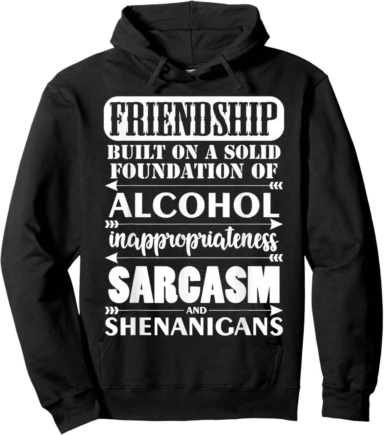Funny Friendship A Foundation Of Alcohol Sarcasm Shenanigans Hoodie - Hoodie | Black
