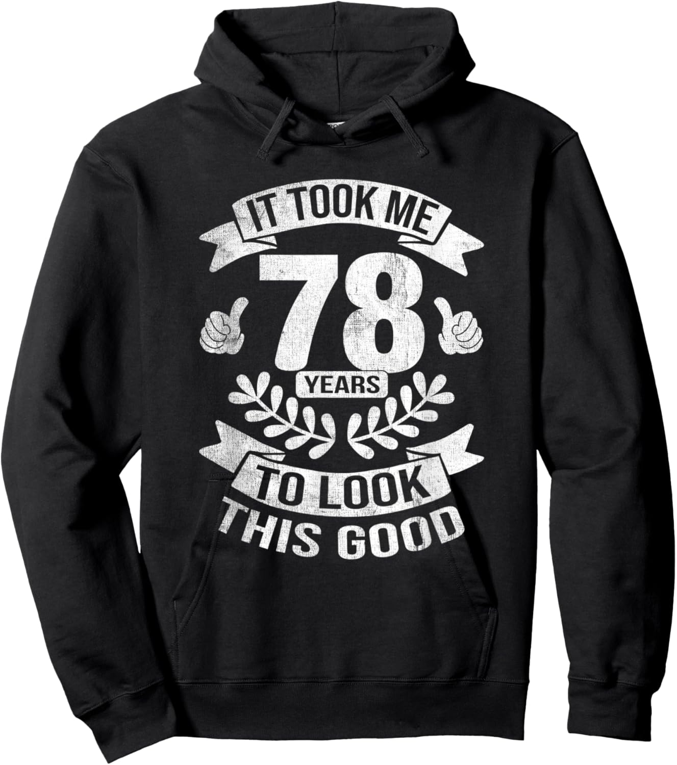 It Took Me 78 Years To Look This Good 78th Birthday Hoodie - Hoodie | Black