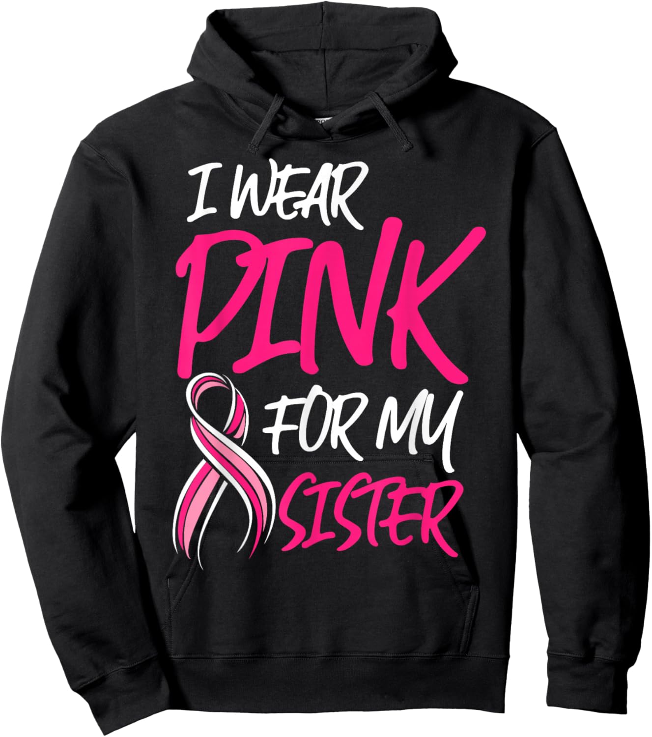 Breast Cancer Awareness Month Wear Pink For My Sister Octobe Hoodie - Hoodie | Black