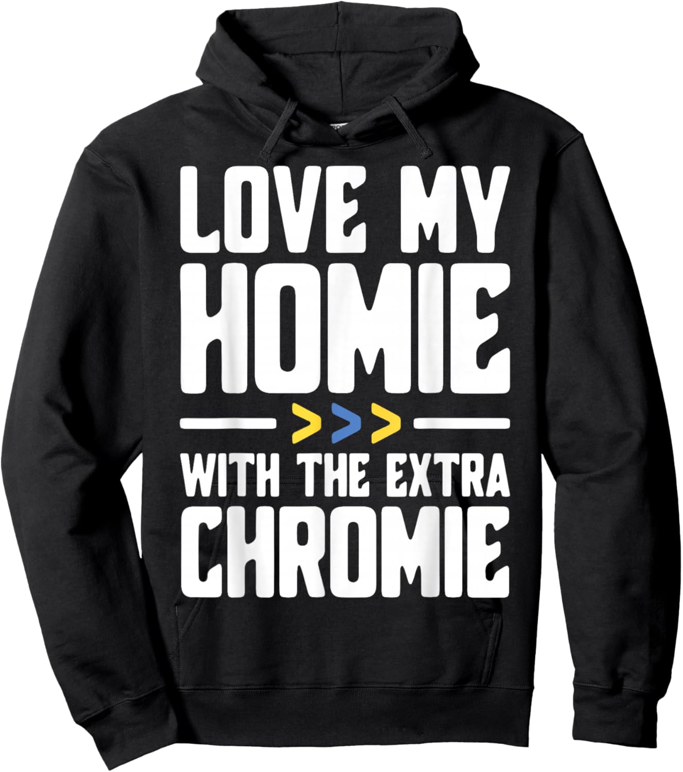 I Love My Homie with The Extra Chromie Hoodie - Hoodie | Black