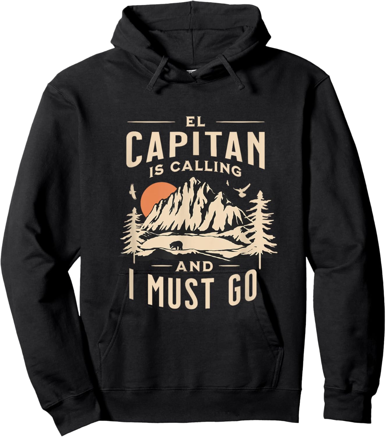 El Capitan Is Calling _ I Must Go and See Yosemite Vacation Hoodie - Hoodie | Black