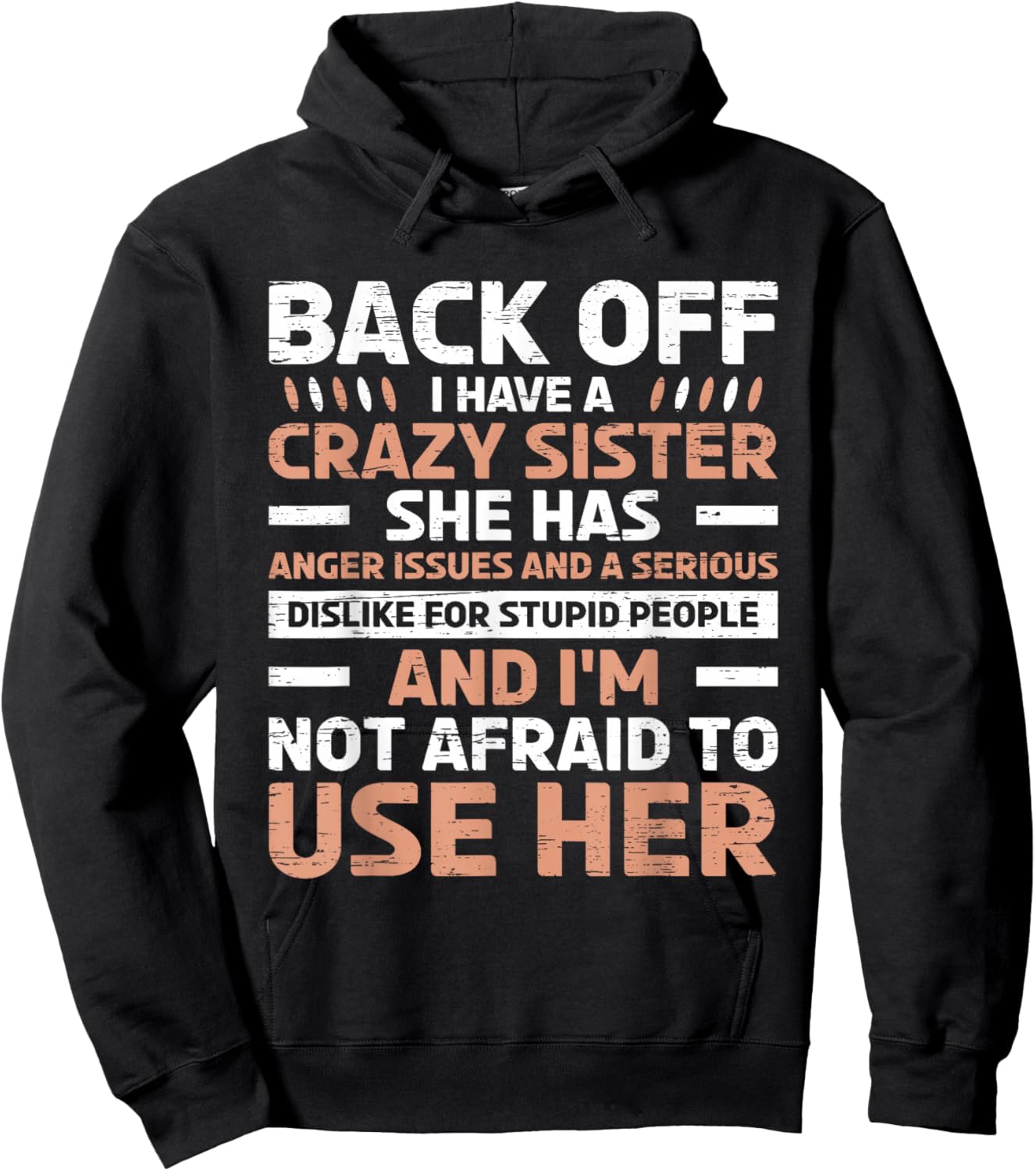 Back Off I Have A Crazy Sister Anger Issues Stupid People Hoodie - Hoodie | Black