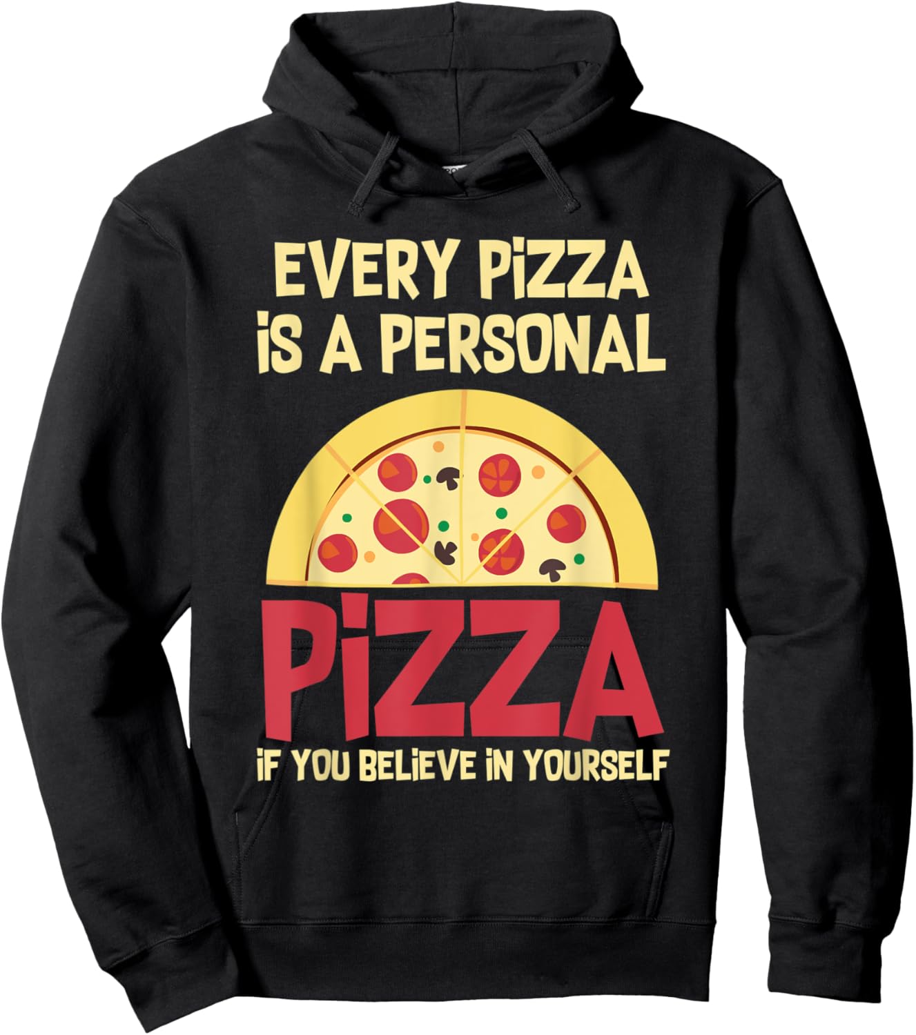 Every Pizza Is A Personal Pizza If You Believe In Yourself Hoodie - Hoodie | Black
