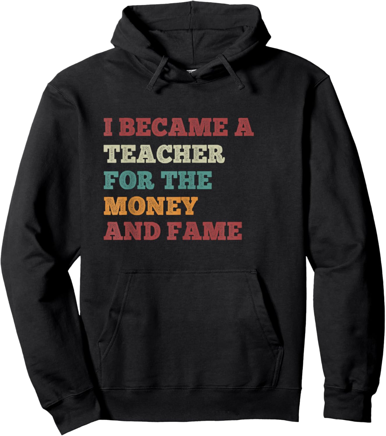 I Became A Teacher For The Money And Fame Vintage Teachers Hoodie - Hoodie | Black