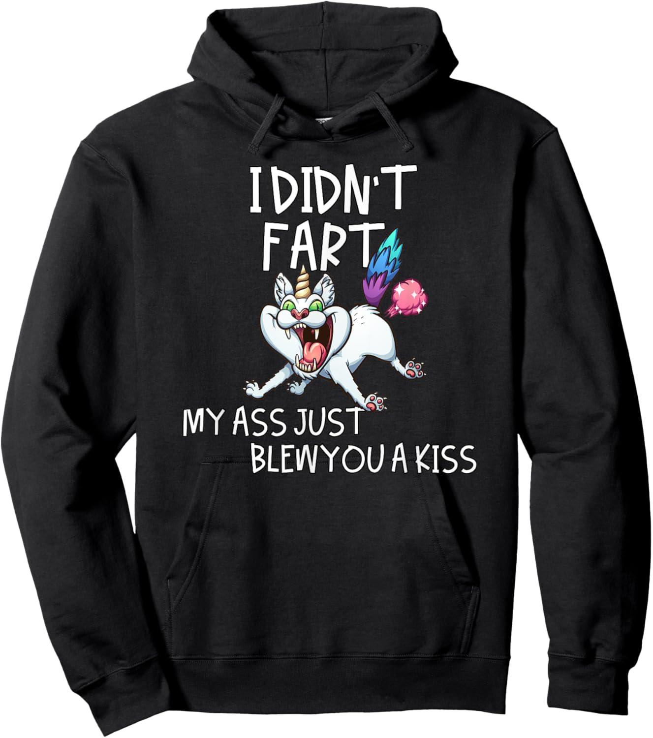 I Didn't Fart My Ass Just Blew You A Kiss Crazy Caticorn Hoodie - Hoodie | Black