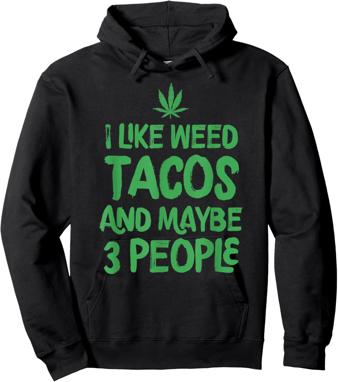 I Like Weed Tacos And Maybe 3 People Marijuana Leaf Cannabis Hoodie - Hoodie | Black