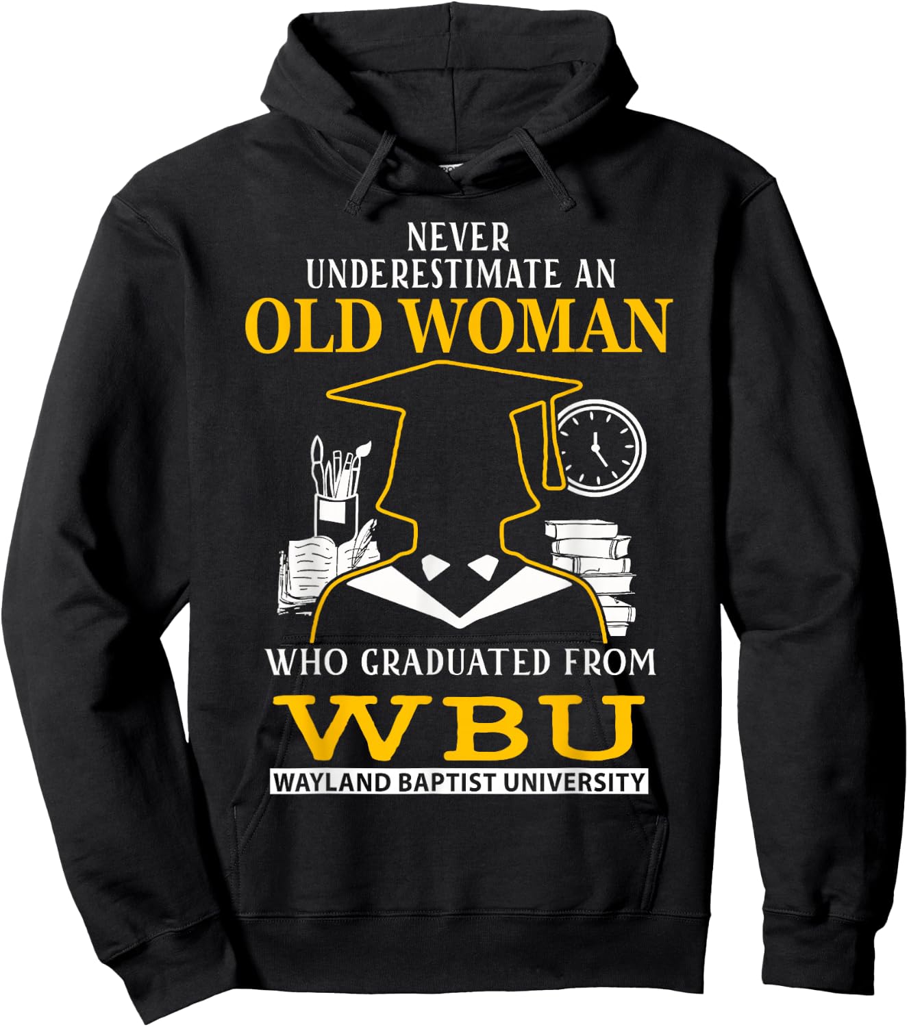 Old Woman Who Graduated From WBU Wayland Baptist University Hoodie - Hoodie | Black