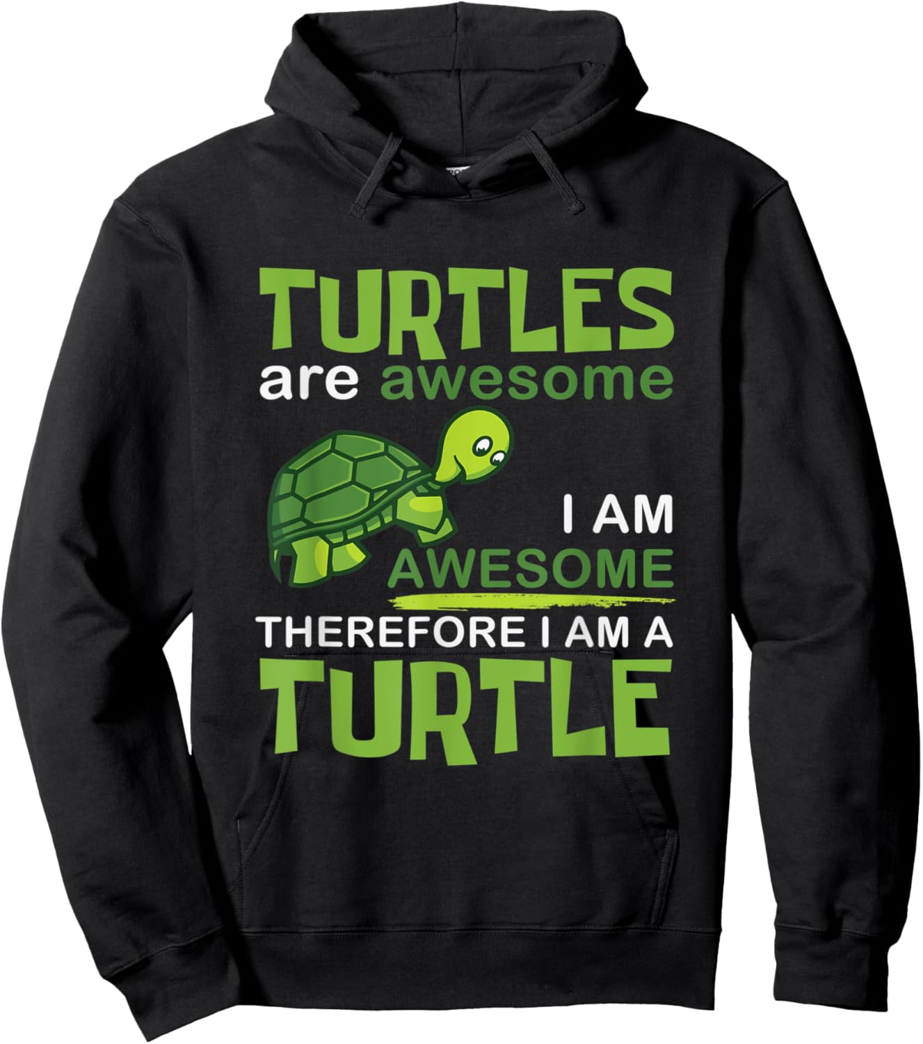 Turtles Are Awesome Therefore I Am A Turtles Funny Hoodie - Hoodie | Black