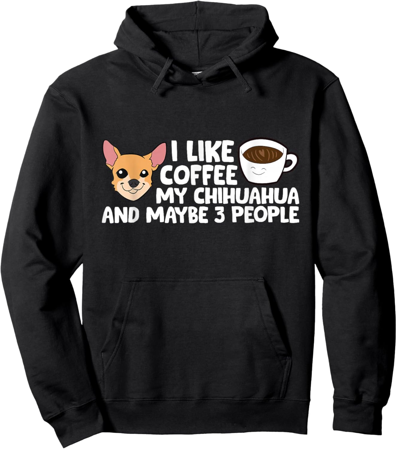 I Like Coffee My Chihuahua And Maybe Like 3 People Hoodie - Hoodie | Black