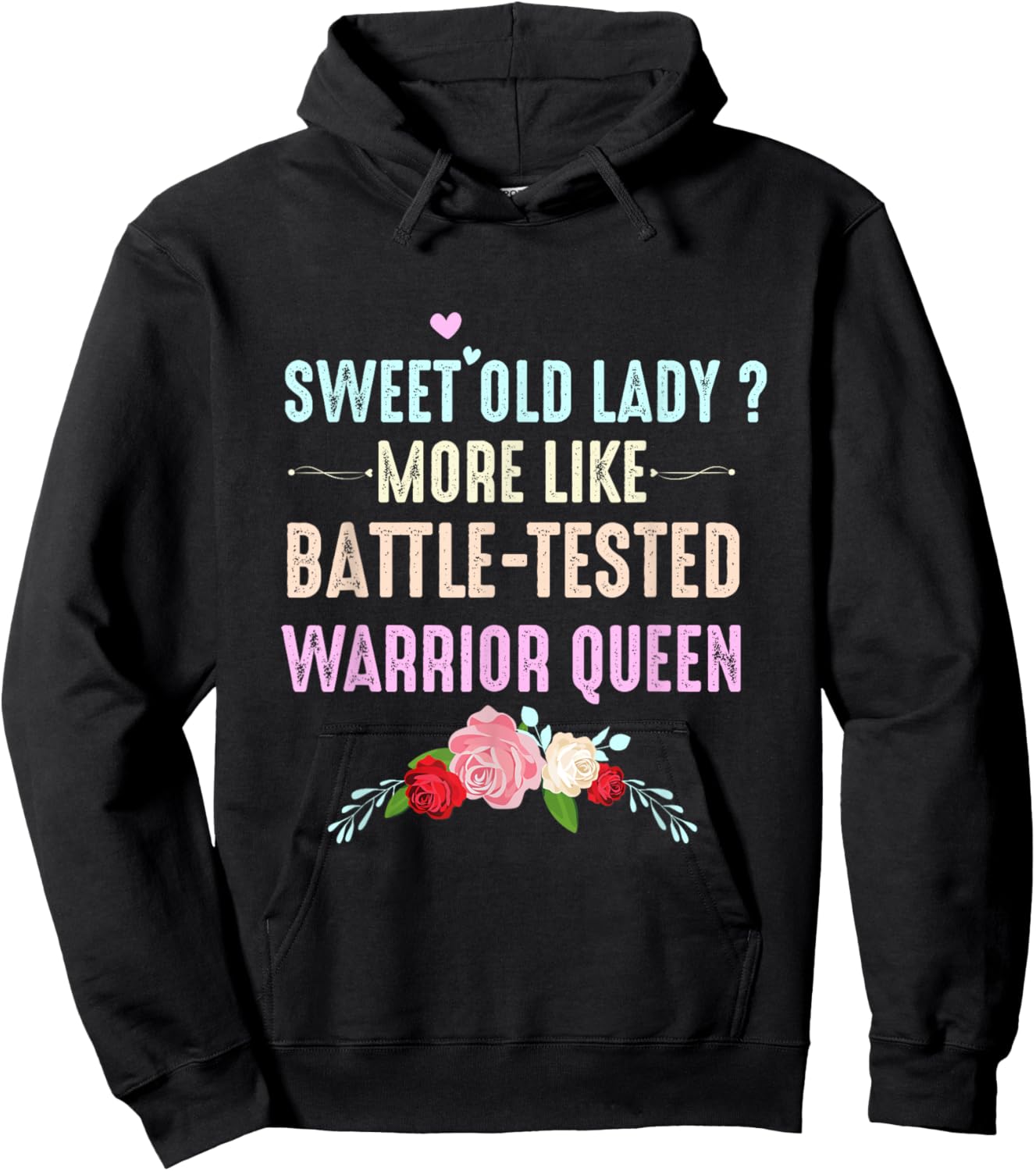 Sweet Old Lady More Like Battle-Tested Warrior Queen Flowers Hoodie - Hoodie | Black