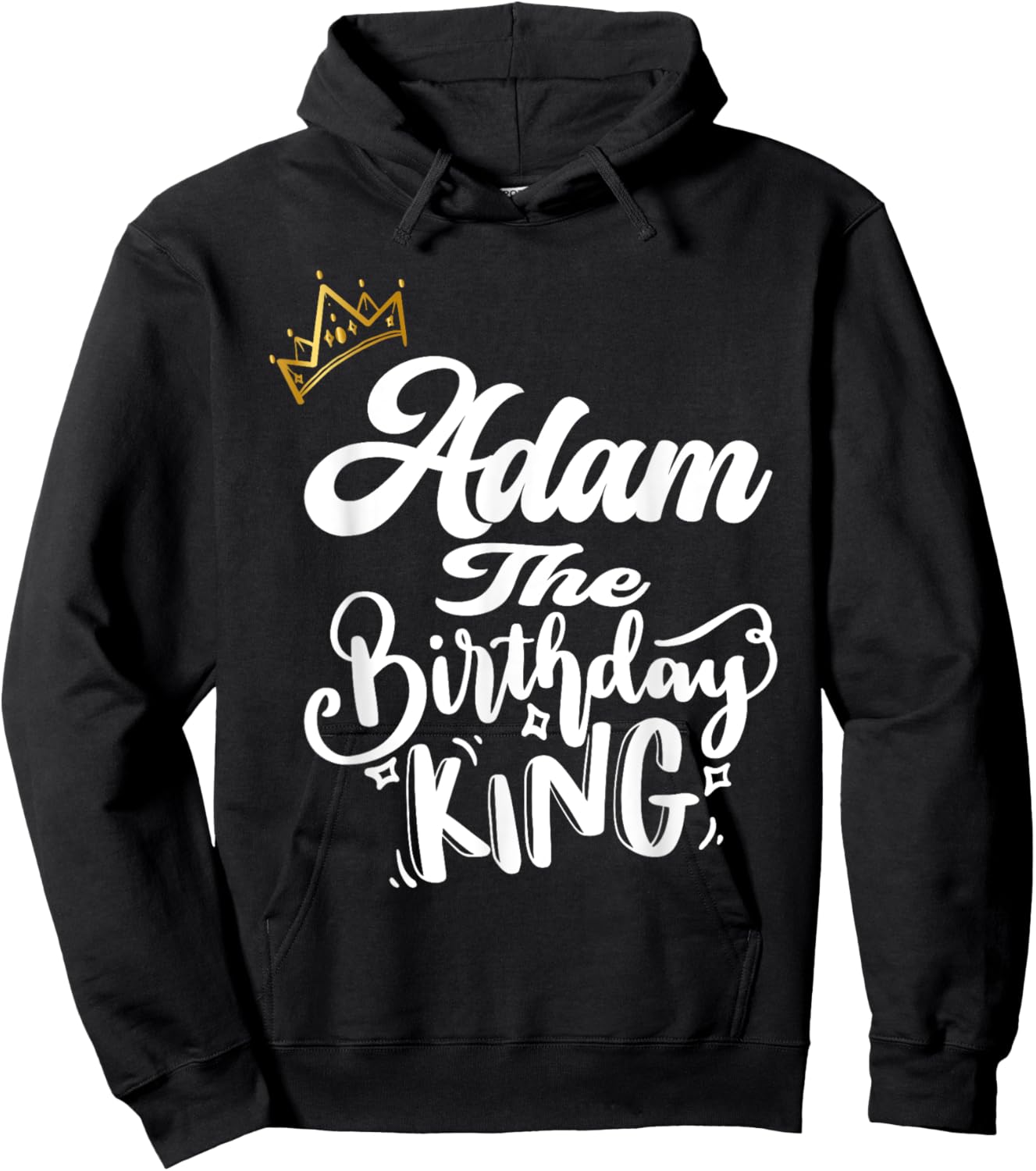 Adam The Birthday King Happy Birthday Shirt Men Boys Teens Hoodie - Hoodie | Black