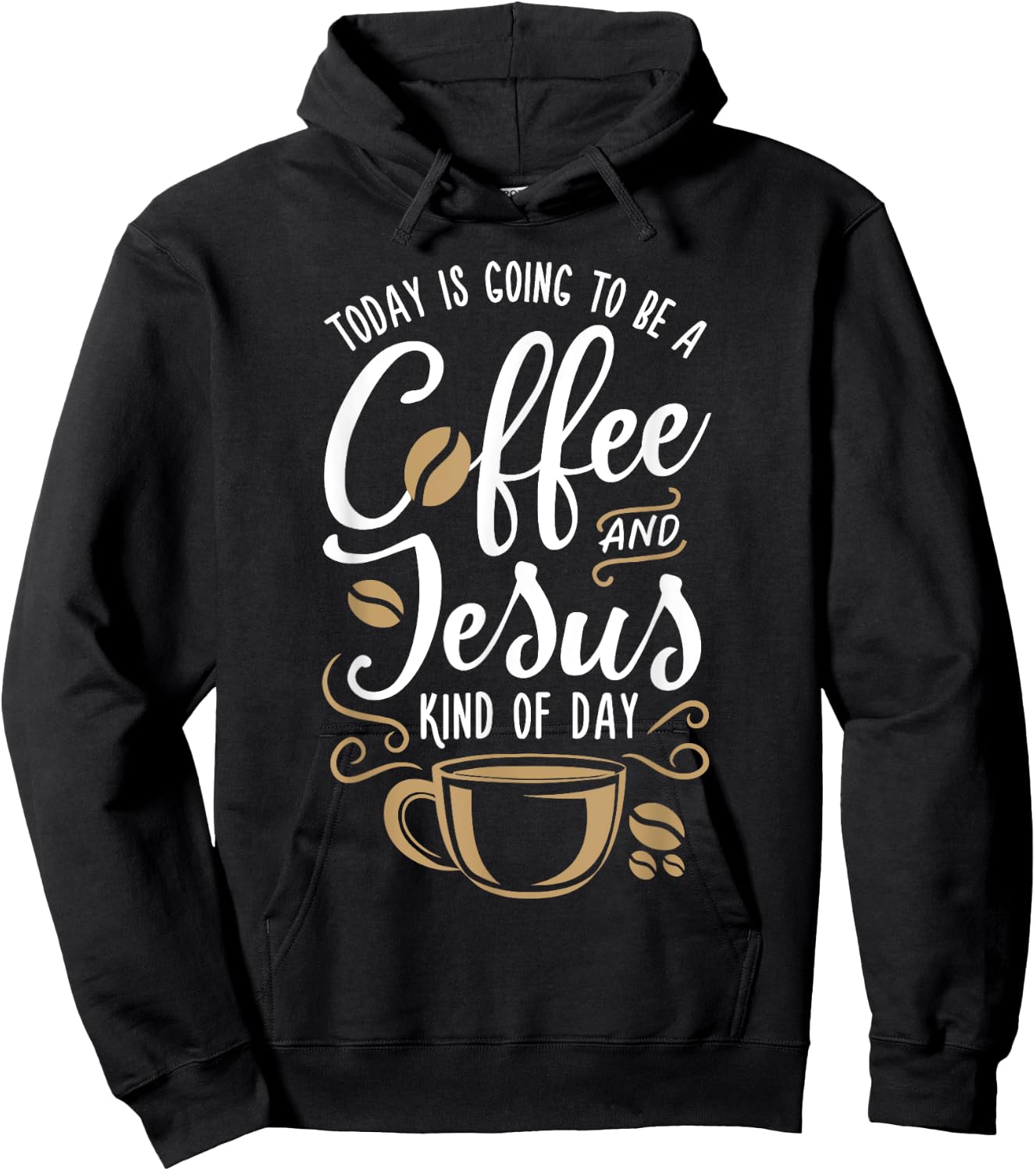 Today Is Going To Be A Coffee And Jesus Kind Of Day Hoodie - Hoodie | Black