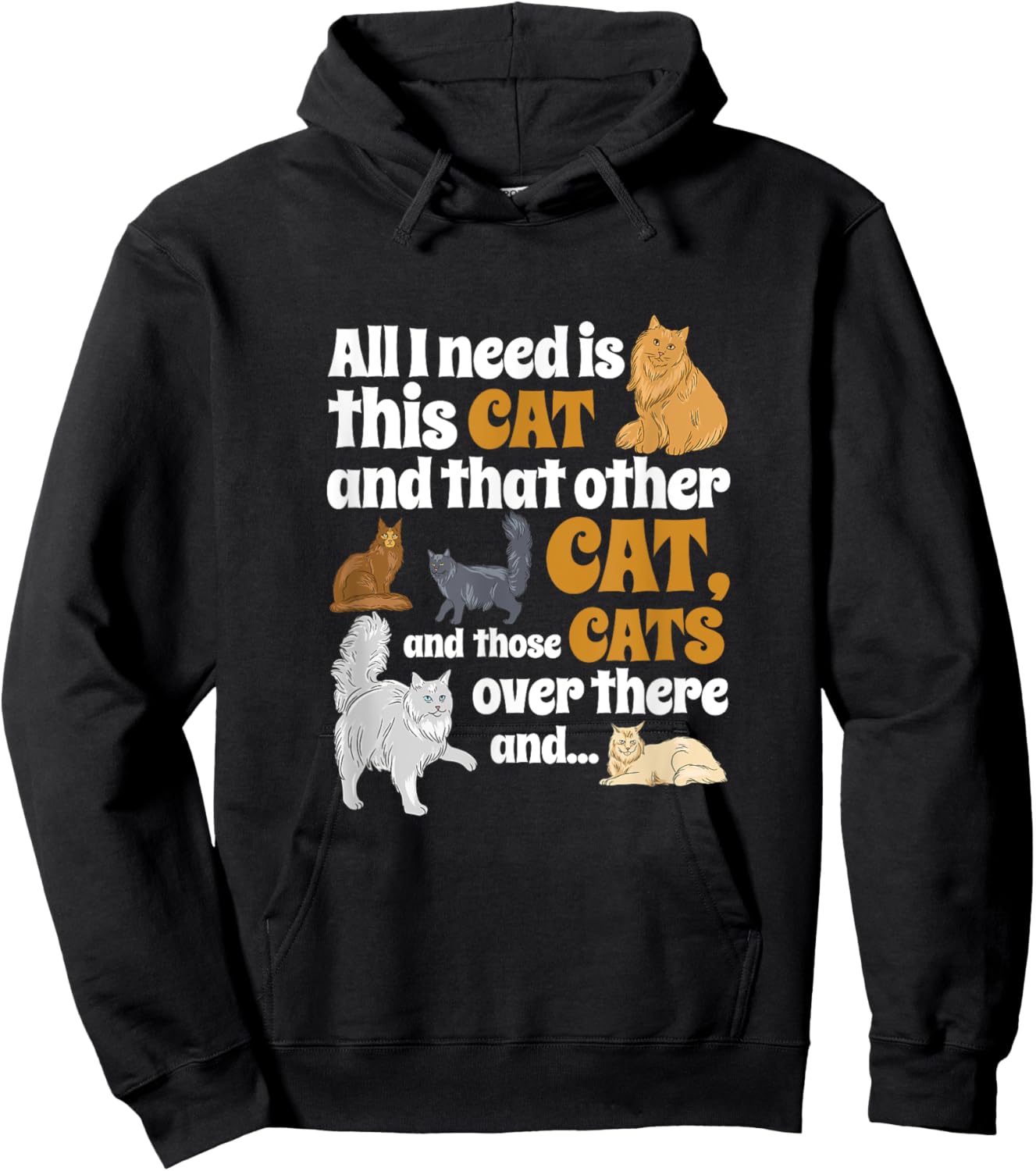 All I Need Is This Cat, And That Other Cat And Those Cats Men Women Kids Hoodie - Hoodie | Black