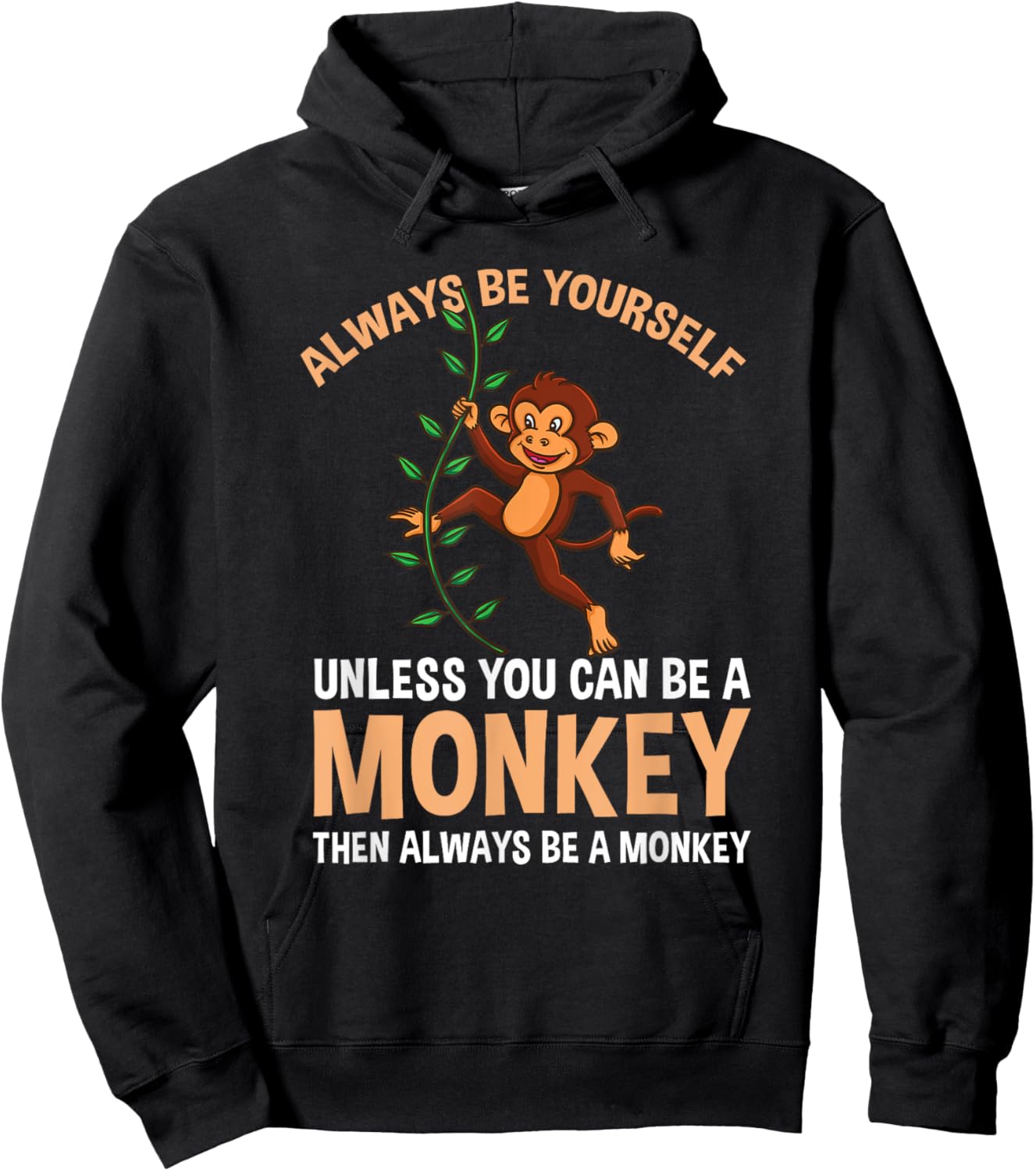 Always Be Yourself Unless You Can Be A Monkey Hoodie - Hoodie | Black