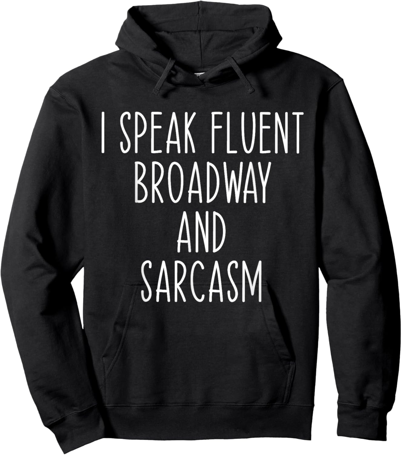 I Speak Fluent Broadway And Sarcasm Theater Hoodie - Hoodie | Black