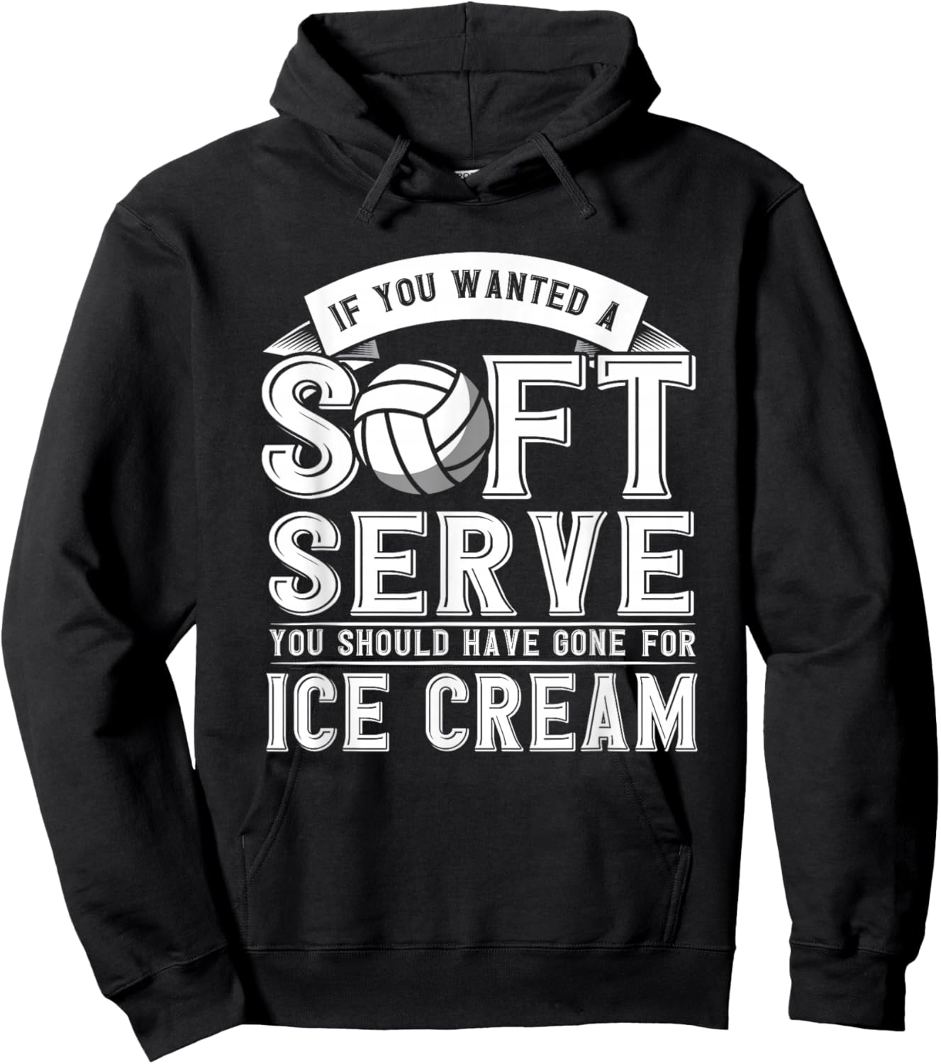 If You Wanted A Soft Serve Should Gone Ice Cream Volleyball Hoodie - Hoodie | Black