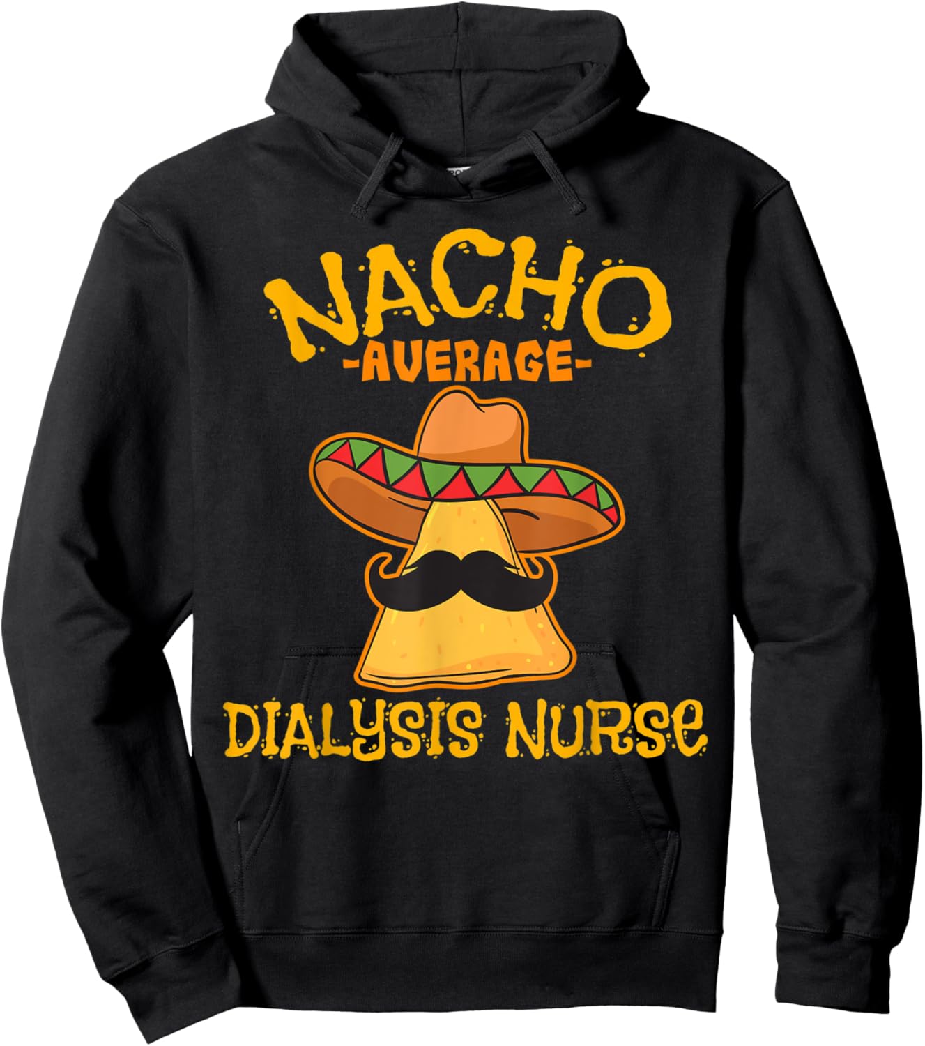 Nacho Average Dialysis Nurse Cinco De Mayo Mexican Tacos Hoodie - Hoodie | Black