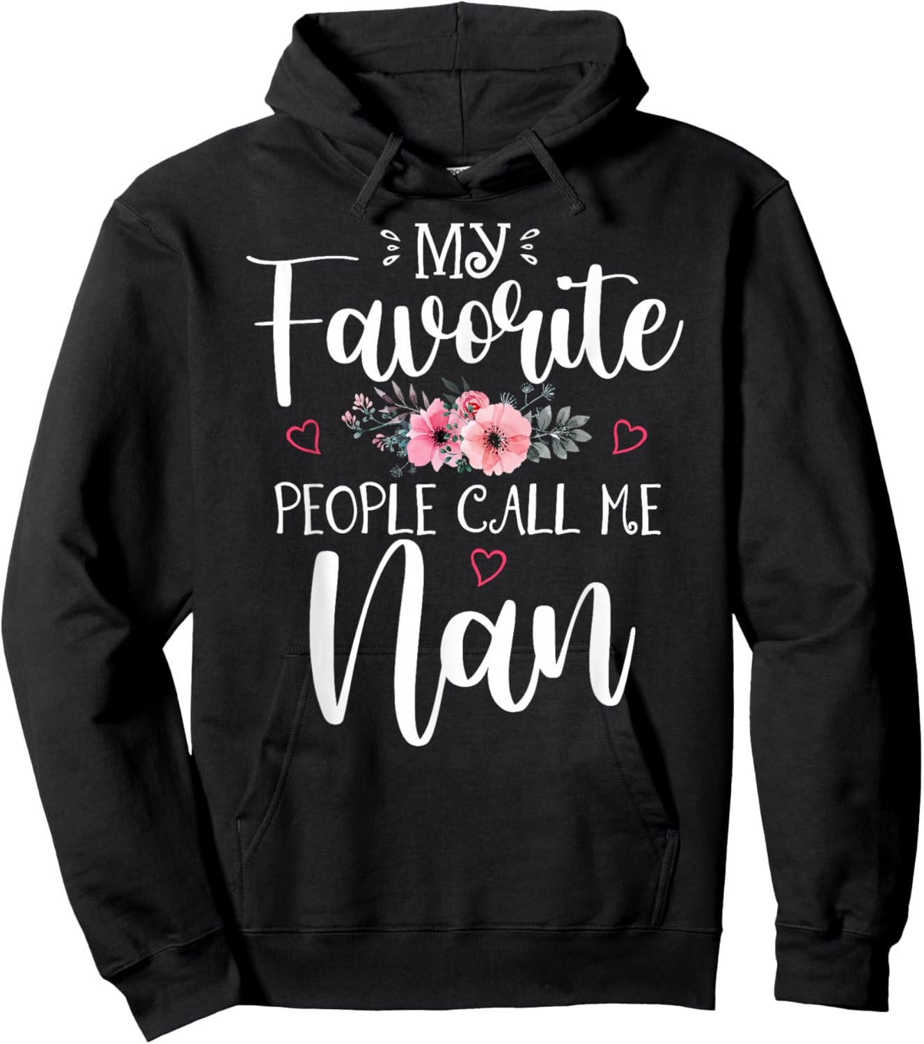 My Favorite People Call Me Nan Funny Floral Mother's Day Hoodie - Hoodie | Black