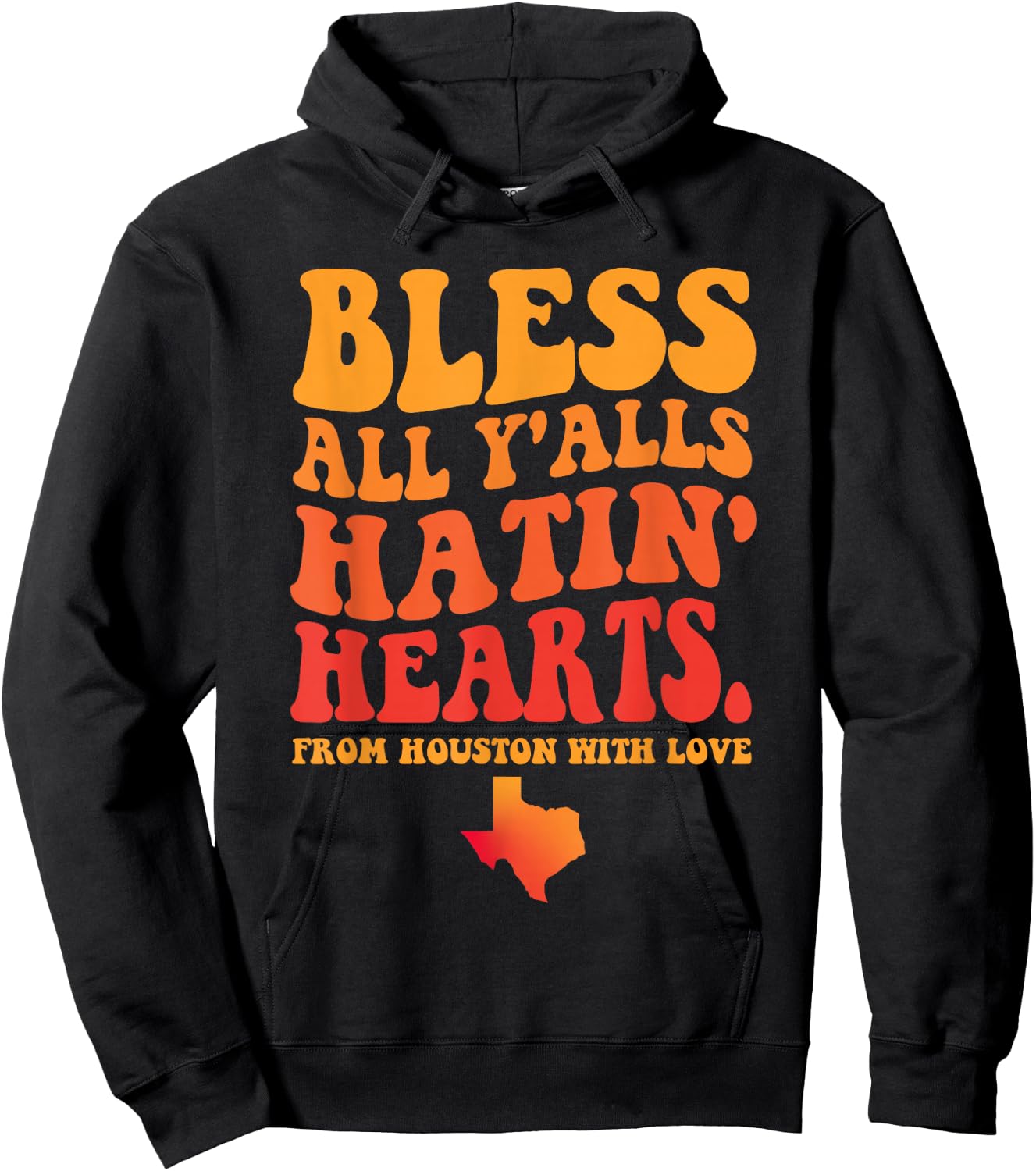 Bless All Y'alls Hatin' Hearts Houston With Love Hoodie - Hoodie | Black