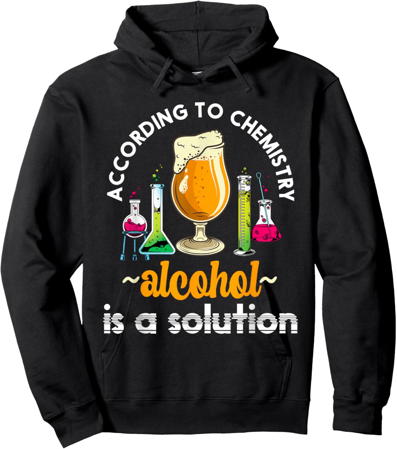 According To Chemistry Alcohol Is A Solution Funny Chemistry Hoodie - Hoodie | Black