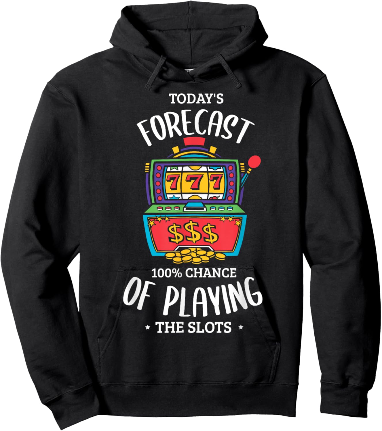 Today's forecast 100% chance of playing the slots Gambling Hoodie - Hoodie | Black