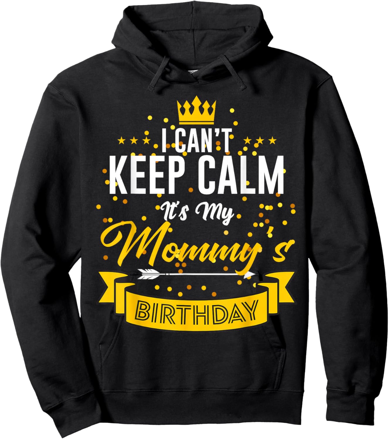 I Can't Keep Calm It's My Mommy's Birthday Hoodie - Hoodie | Black