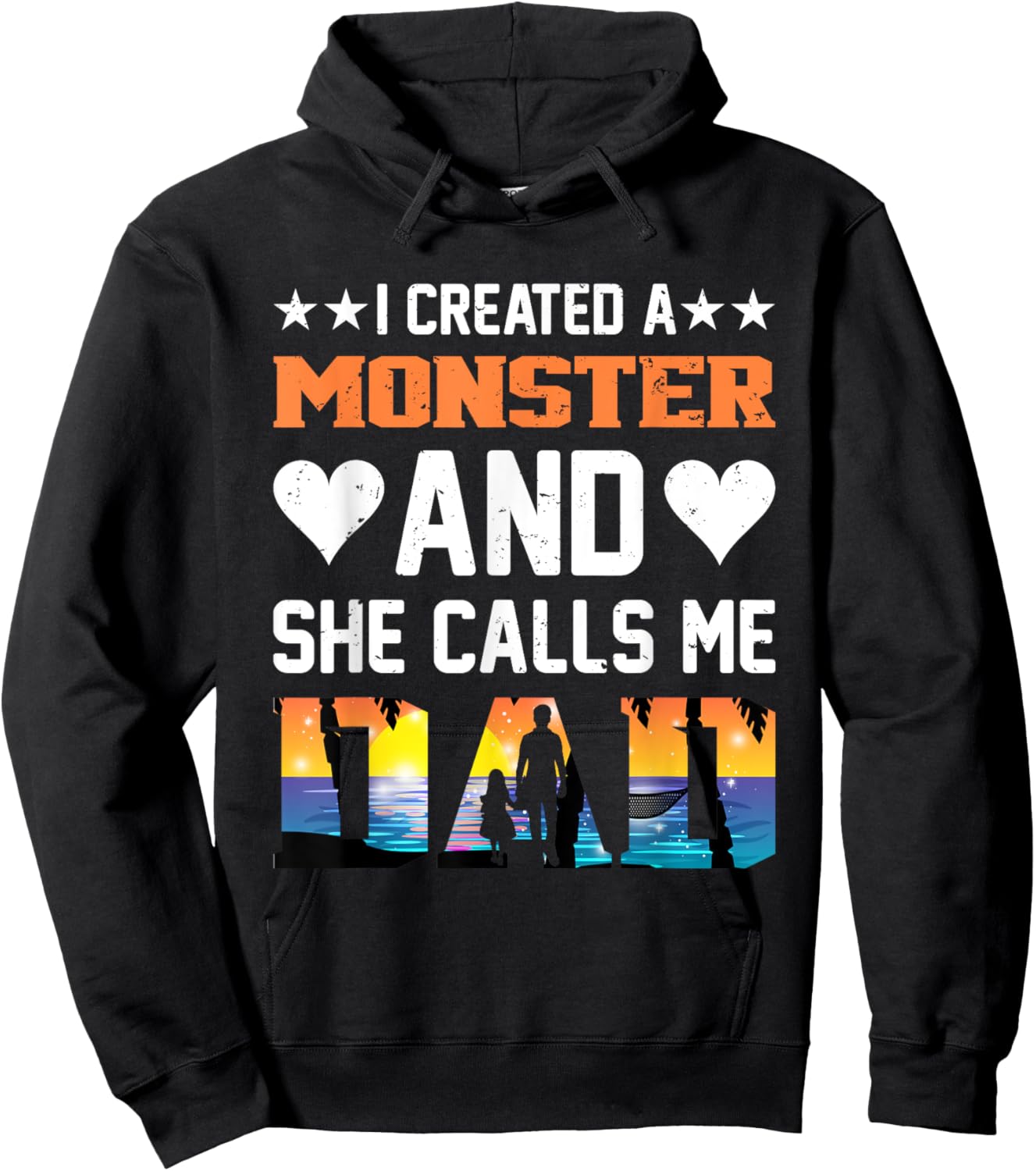 I Created A Monster And She Calls Me Dad Shirt - Funny Dad Hoodie - Hoodie | Black