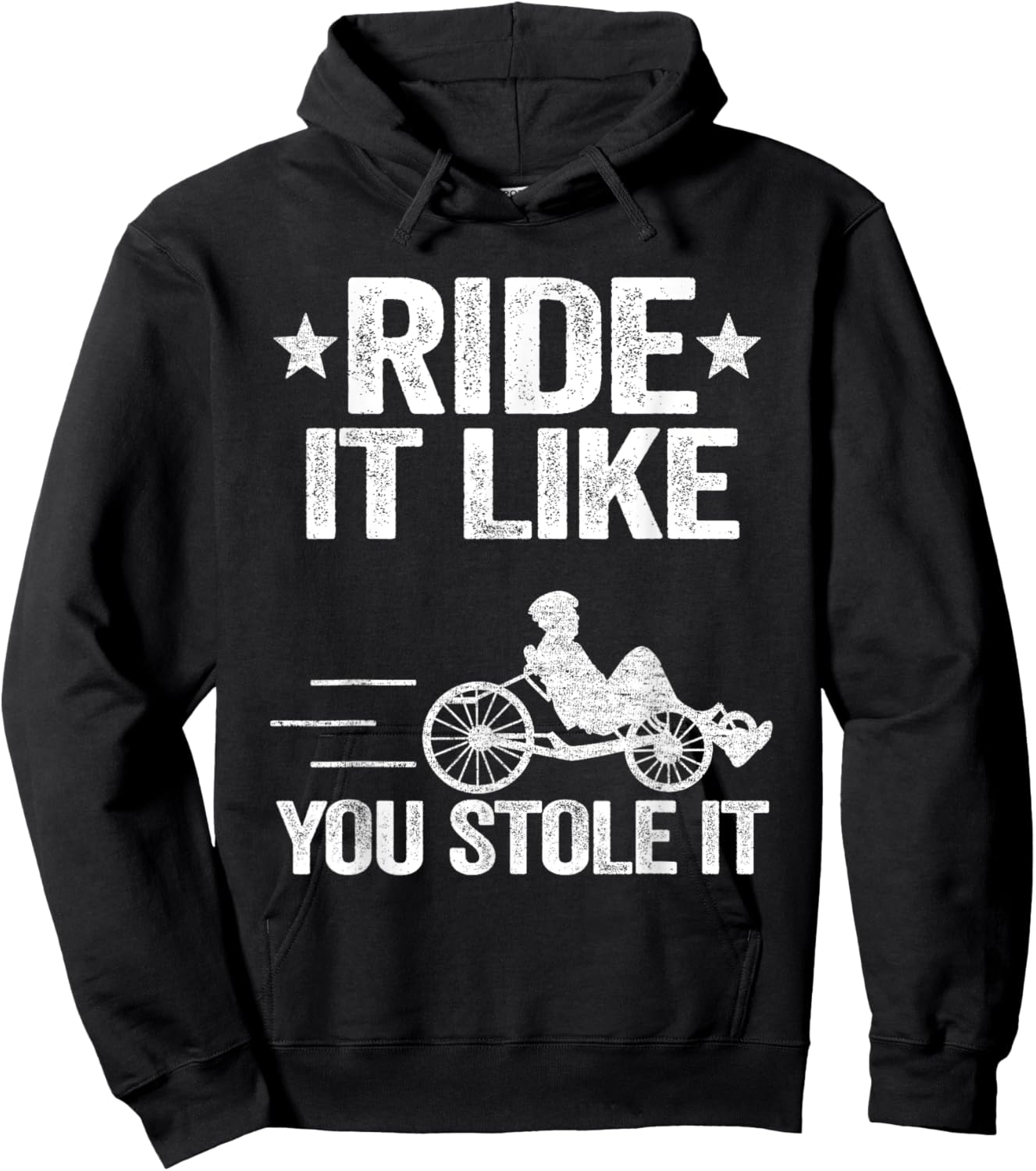 Ride It Like You Stole It Trike Bike Recumbent Bicycle Hoodie - Hoodie | Black