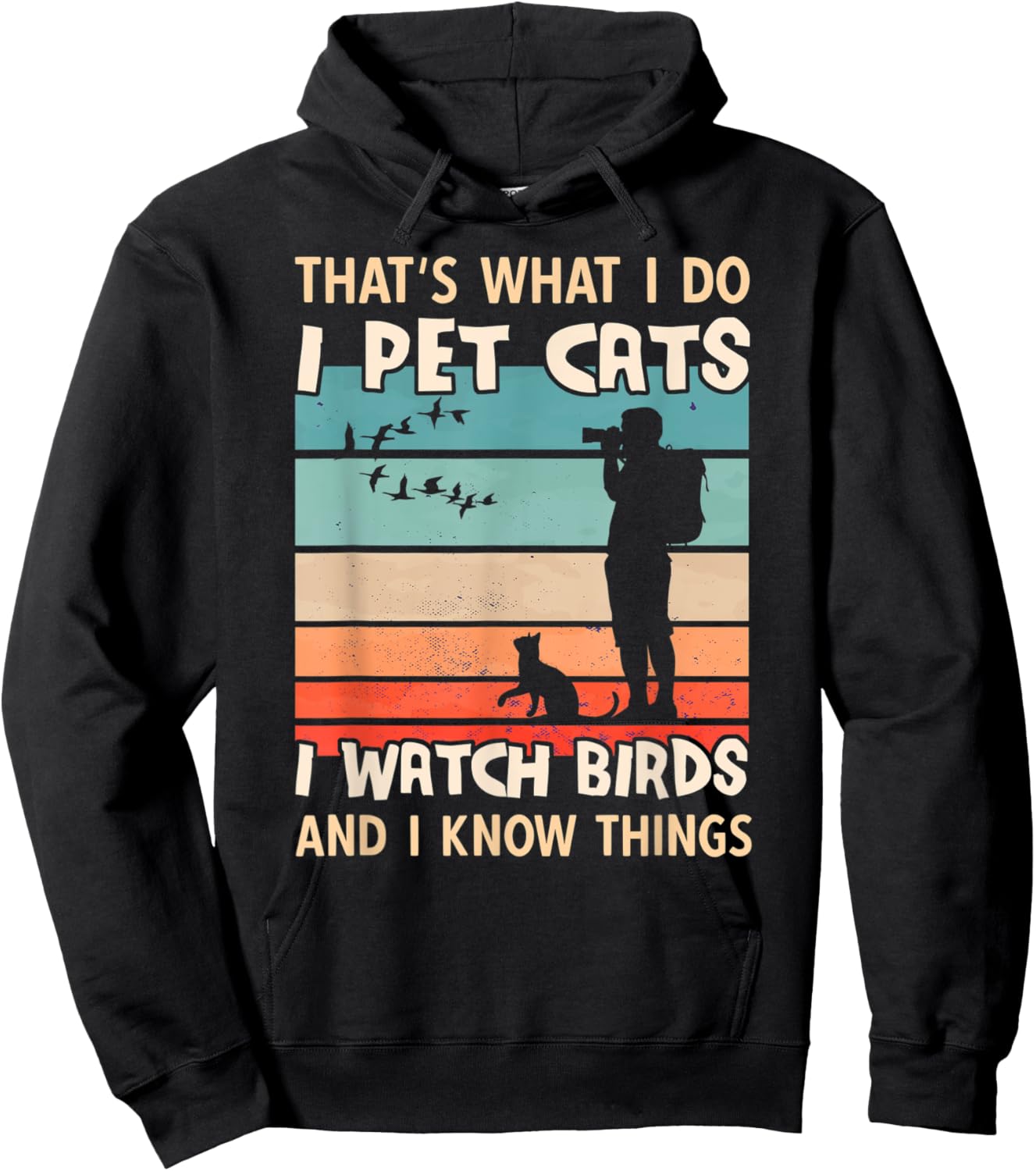 I Pet Cats I Watch Birds And I Know Things - Men Birdwatcher Hoodie - Hoodie | Black