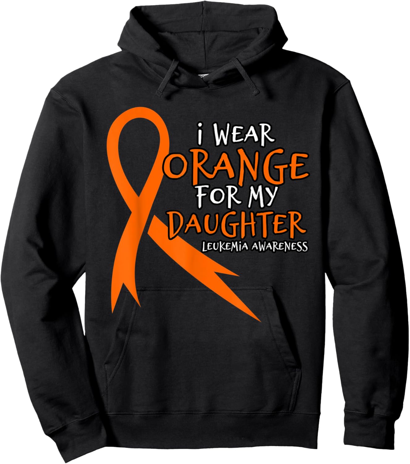 I Wear Orange For My Daughter. Orange Leukemia Awareness Hoodie - Hoodie | Black