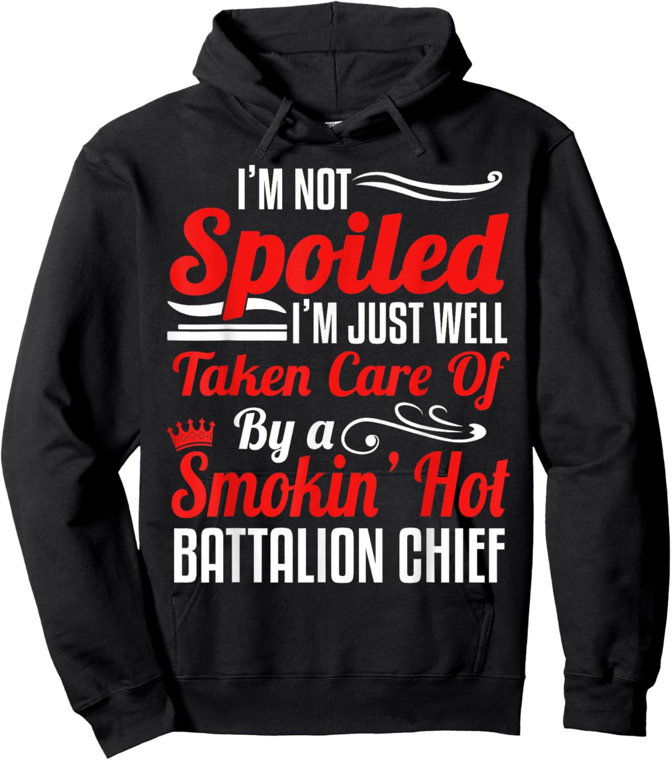 Battalion Fire Chief Wife Girlfriend - I'm Not Spoiled Hoodie - Hoodie | Black
