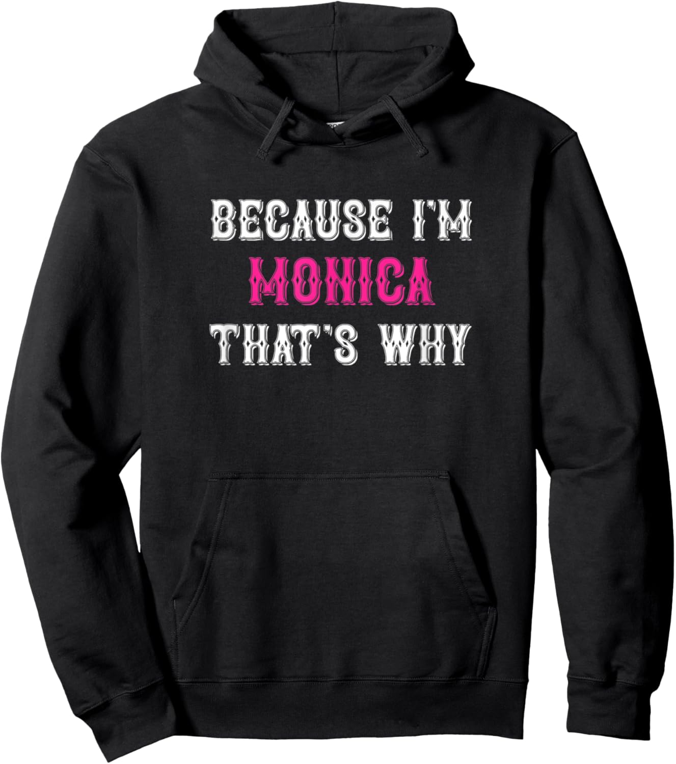 Monica / Because I'm Monica That's Why - Pink Monica Name Hoodie - Hoodie | Black