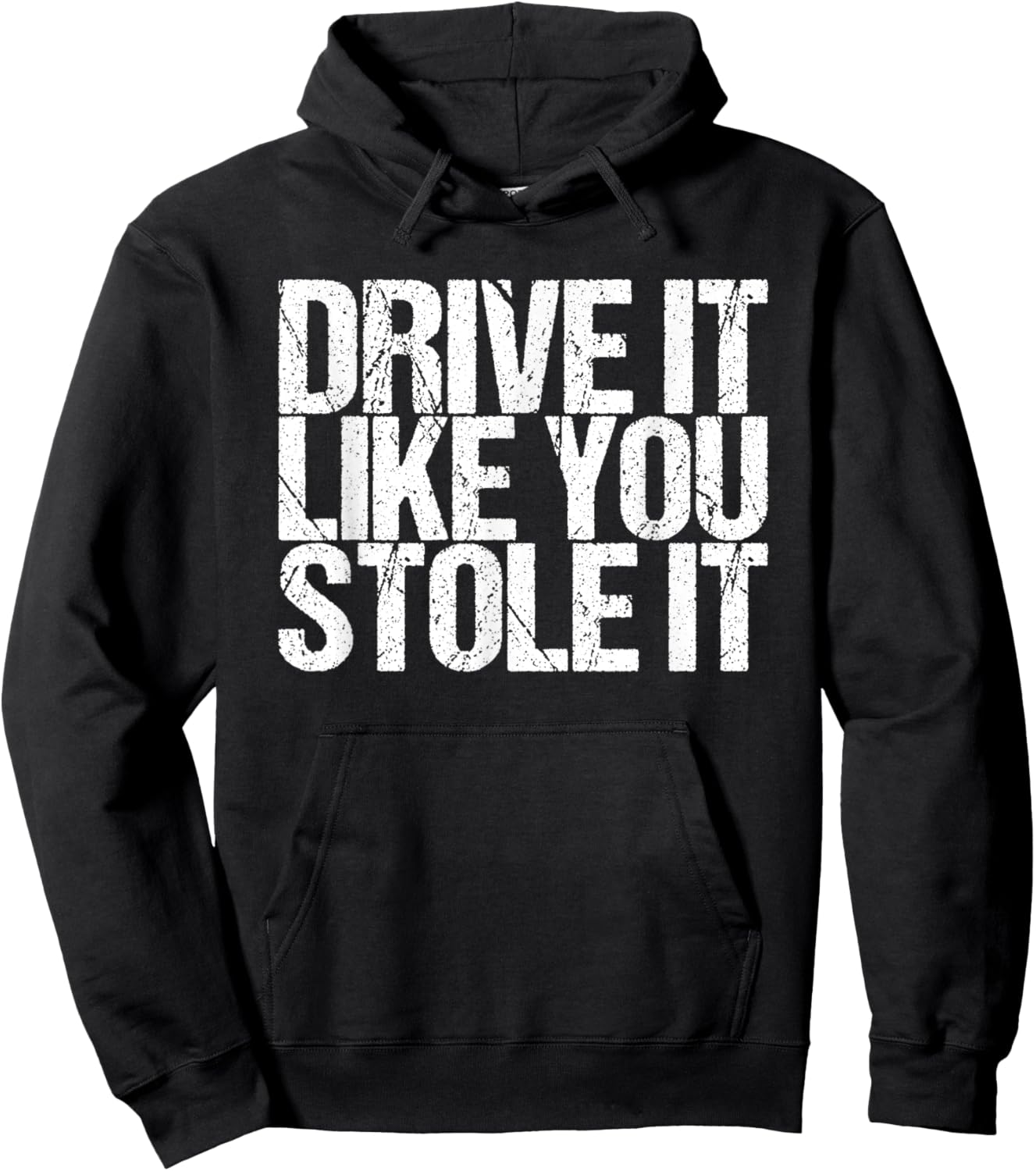 Drive It Like You Stole It Hoodie - Hoodie | Black