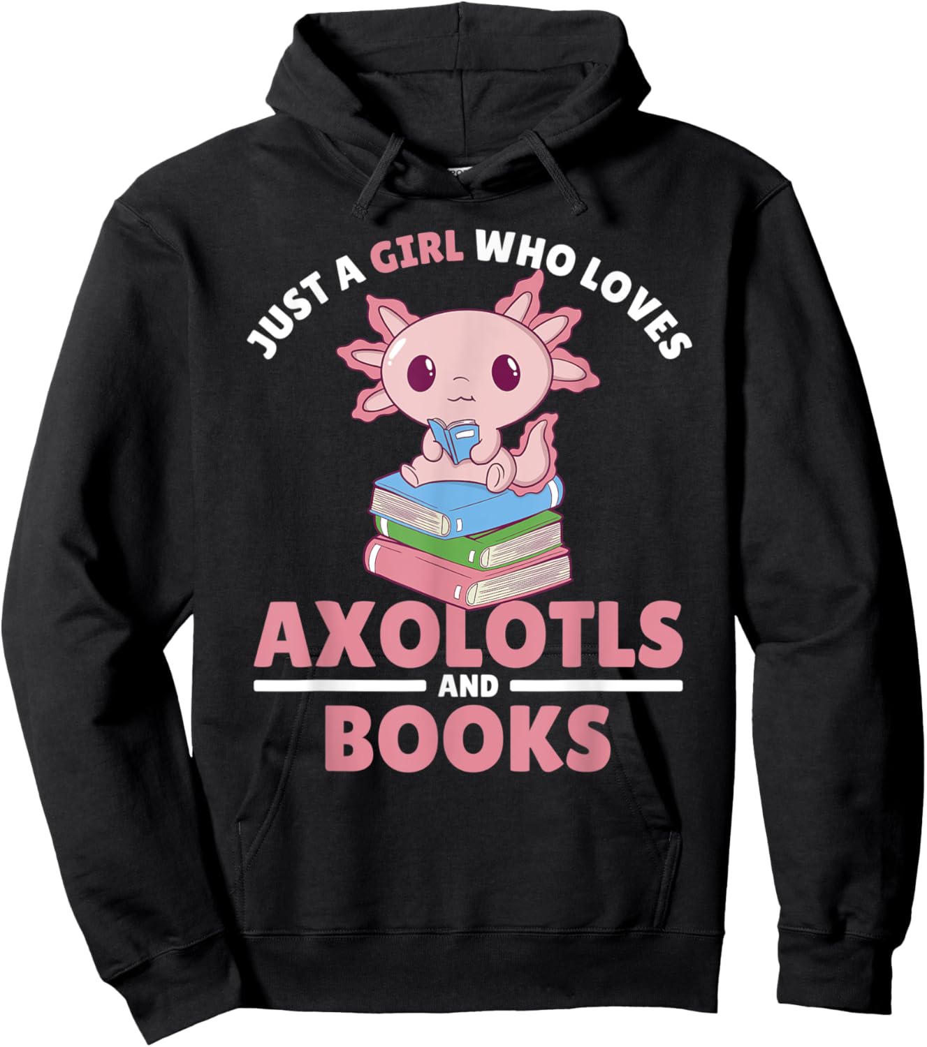 Just A Girl Who Loves Axolotls And Books Hoodie - Hoodie | Black