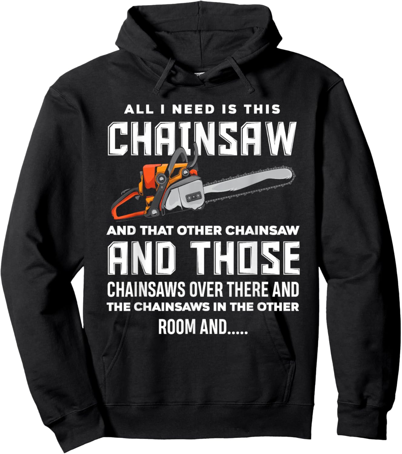 All I Need is This Chainsaw Funny Logger Chainsaws Hoodie - Hoodie | Black