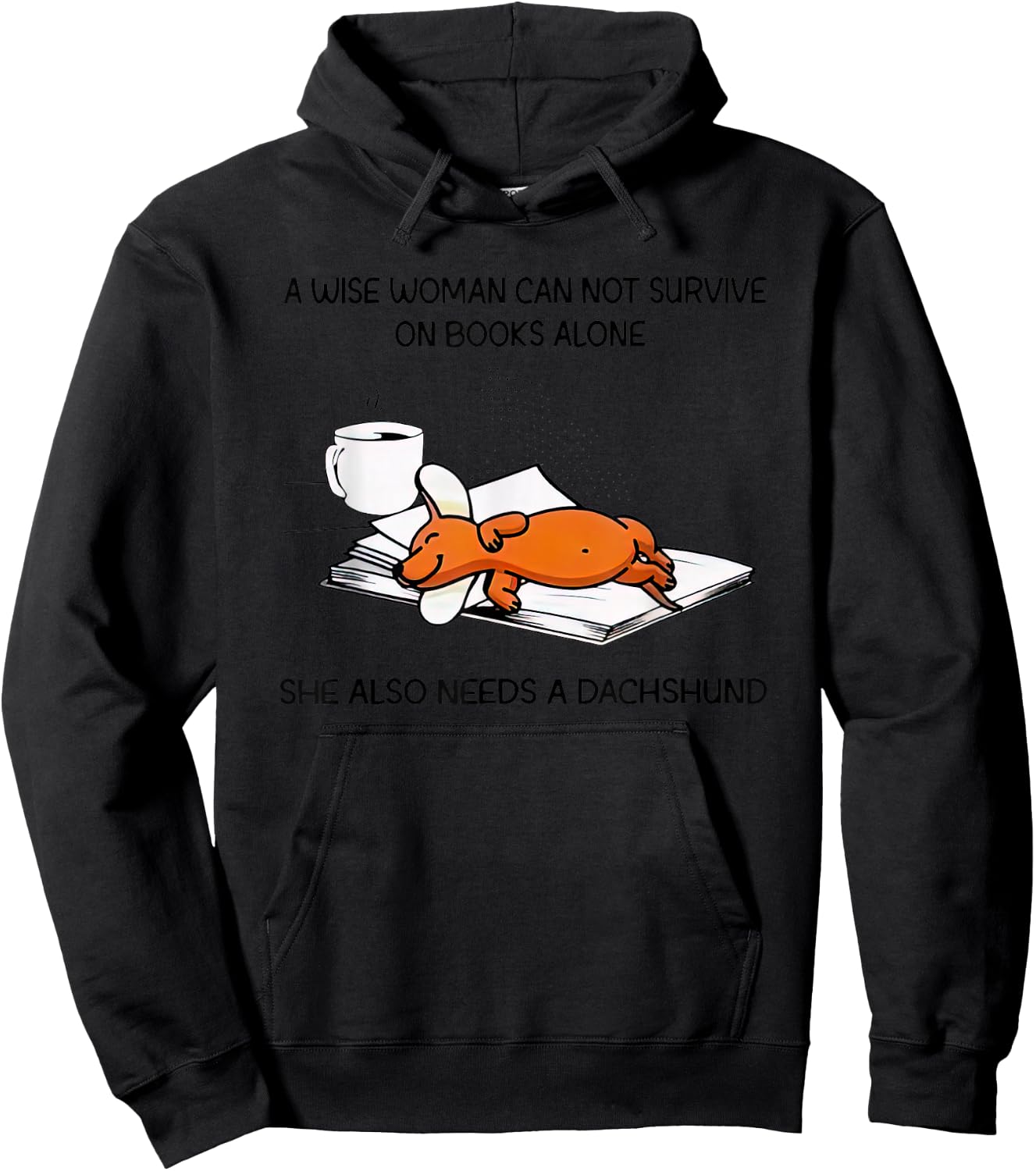 A Wise Woman Cannot Survive On Books Alone Needs A Dachshund Hoodie - Hoodie | Black