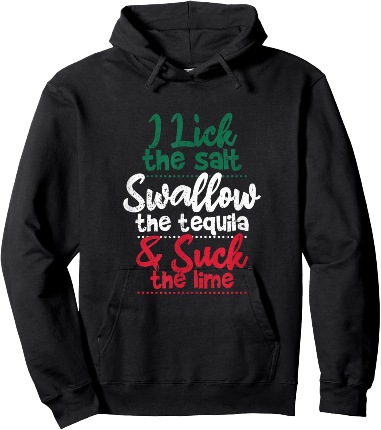 Drink I Lick The Salt Swallow The Tequila And Suck The Lime Hoodie - Hoodie | Black