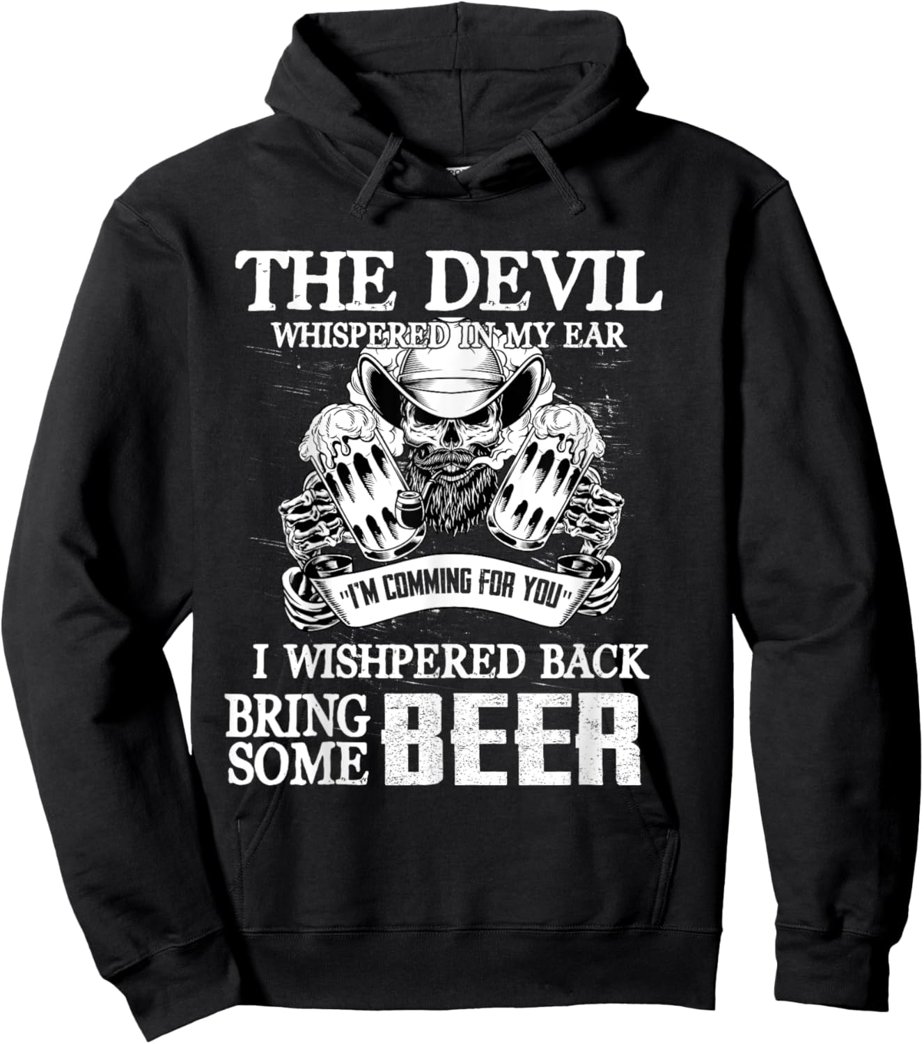 The Devil Whispered In Ear I Whispered Back Bring Some Beer Hoodie - Hoodie | Black